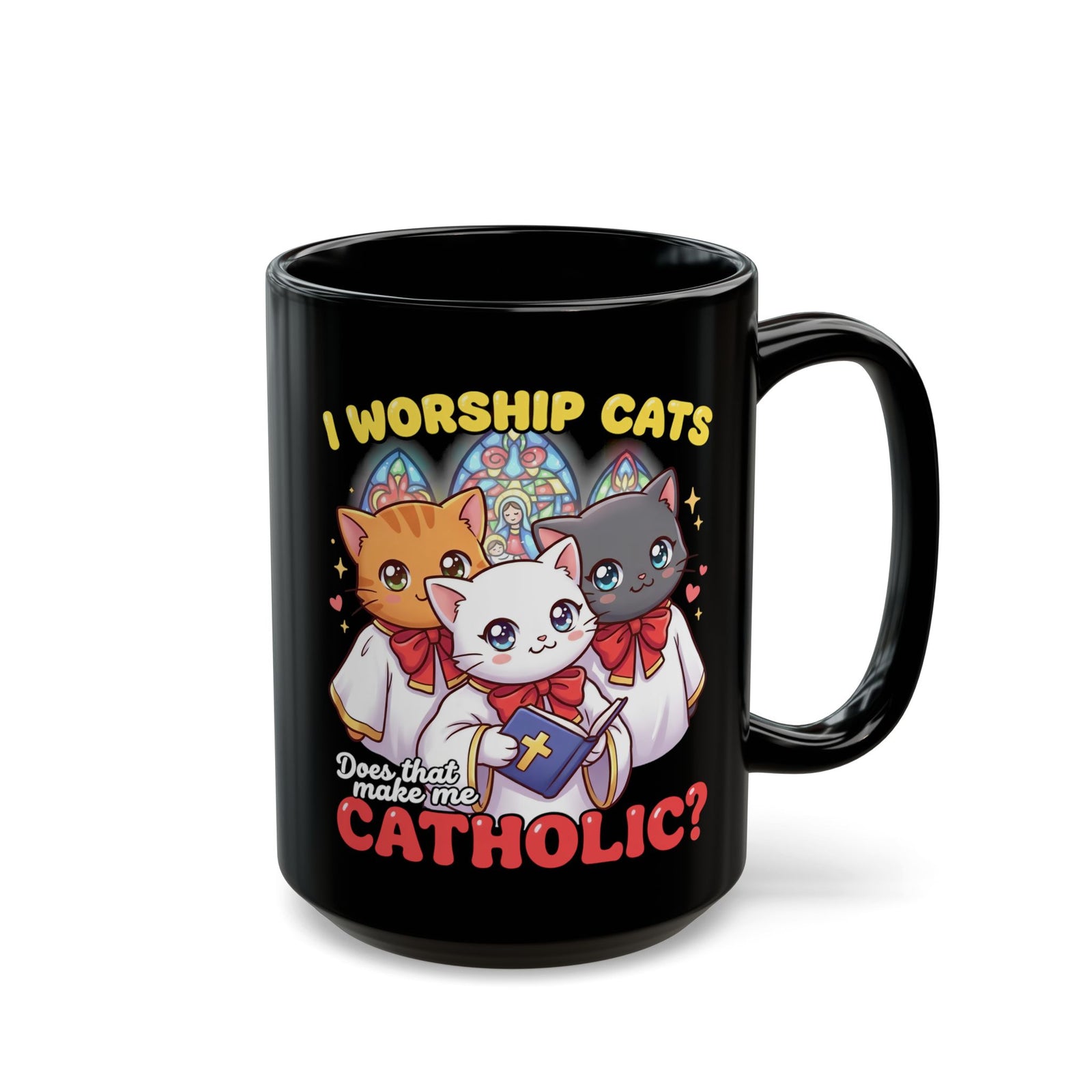 Worship Cats Mug — "Does that make me Catholic" Funny Cat Mug