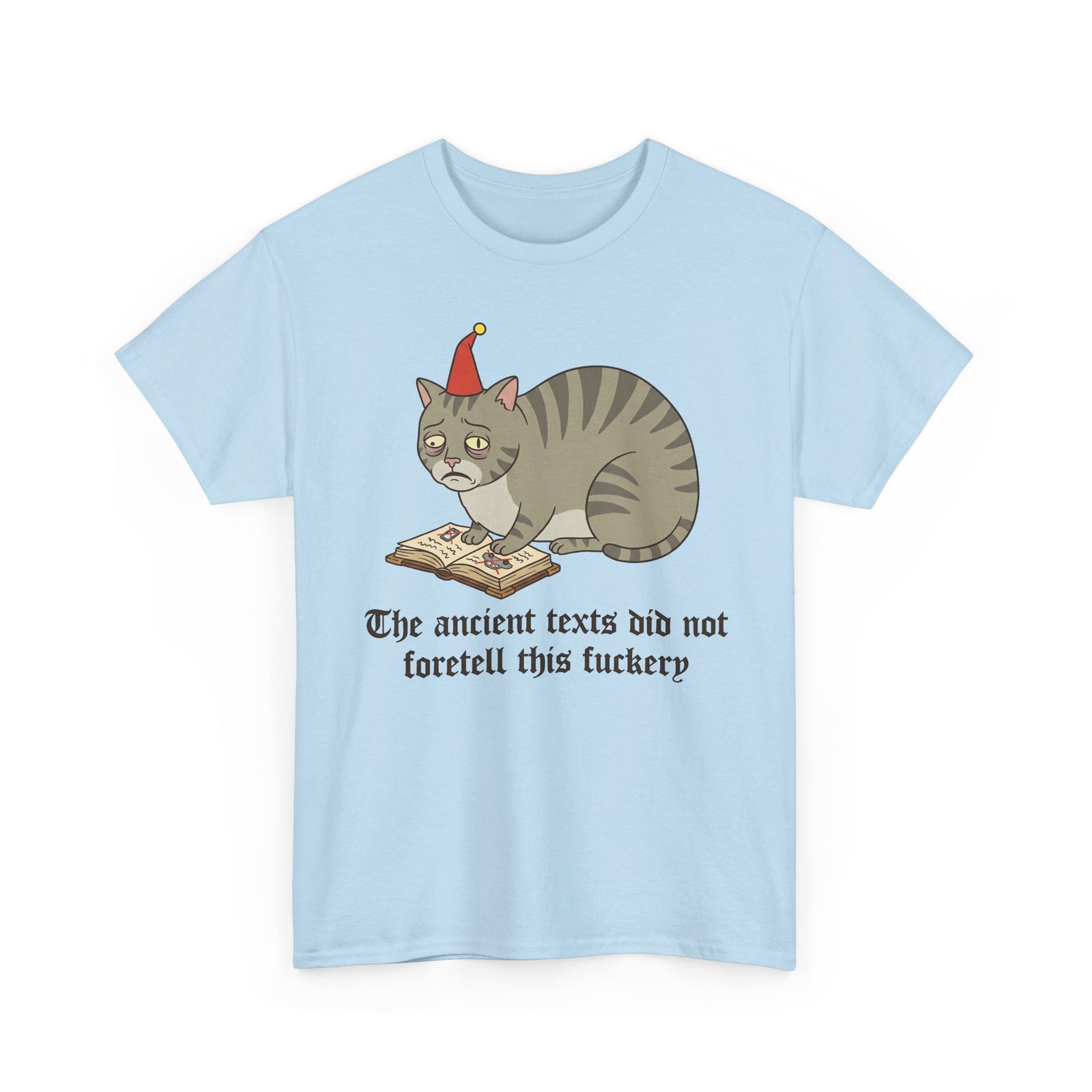 Funny Cat T-Shirt – "The ancient texts did not foretell this fuckery" Graphic Tee
