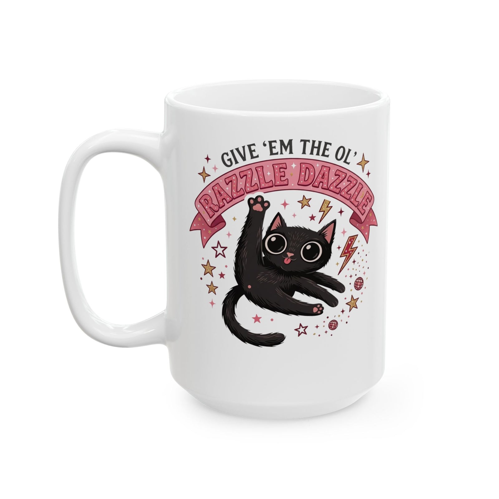 Razzle Dazzle Cat Ceramic Mug — Give 'em the Ol' Razzle Dazzle
