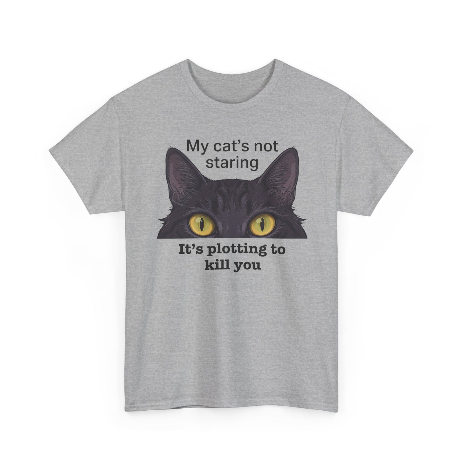 Graphic Tee — "My Cat's Not Staring, It's Plotting to Kill You" Cat Shirt