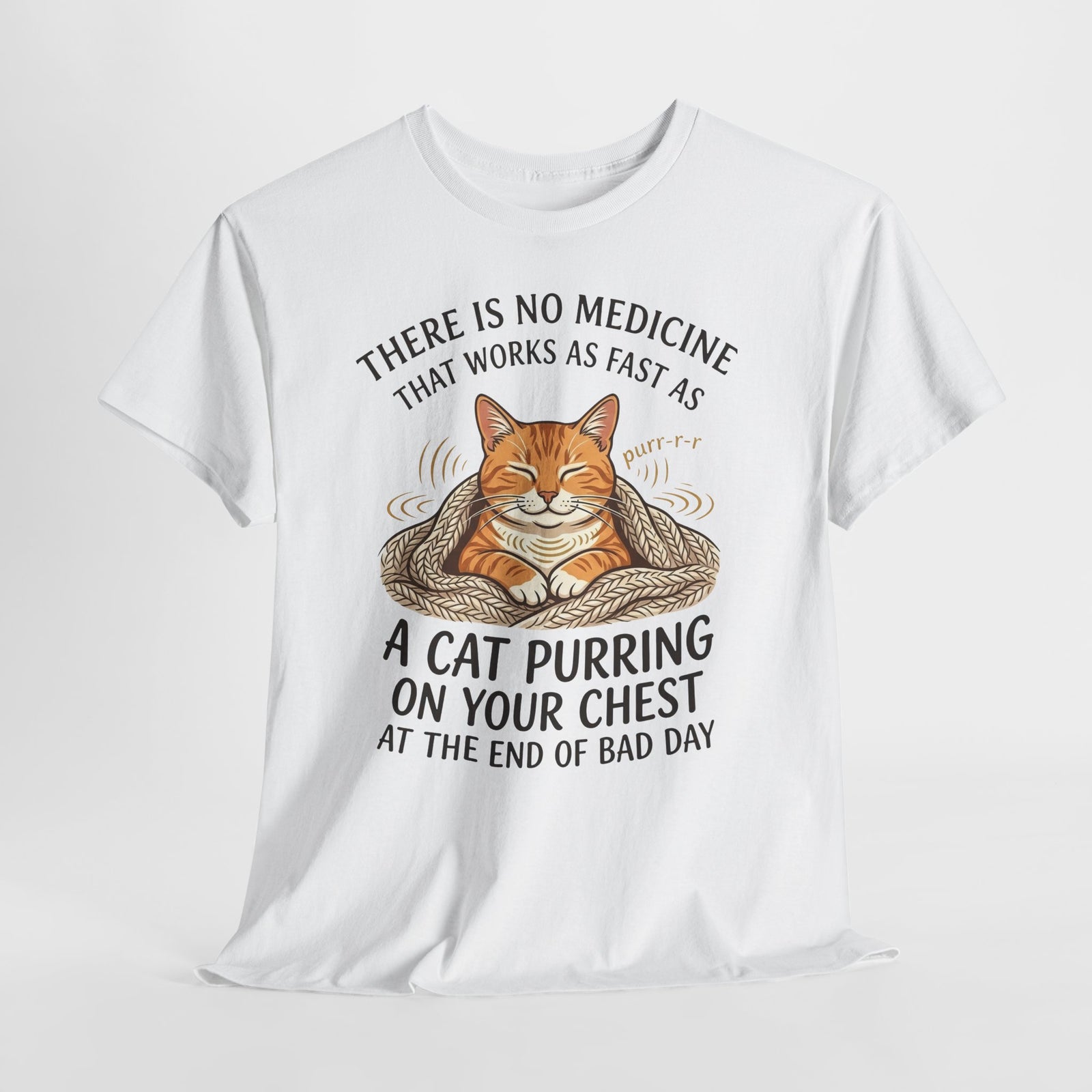 Cat Purring Tee — "There Is No Medicine…" Comfort Shirt