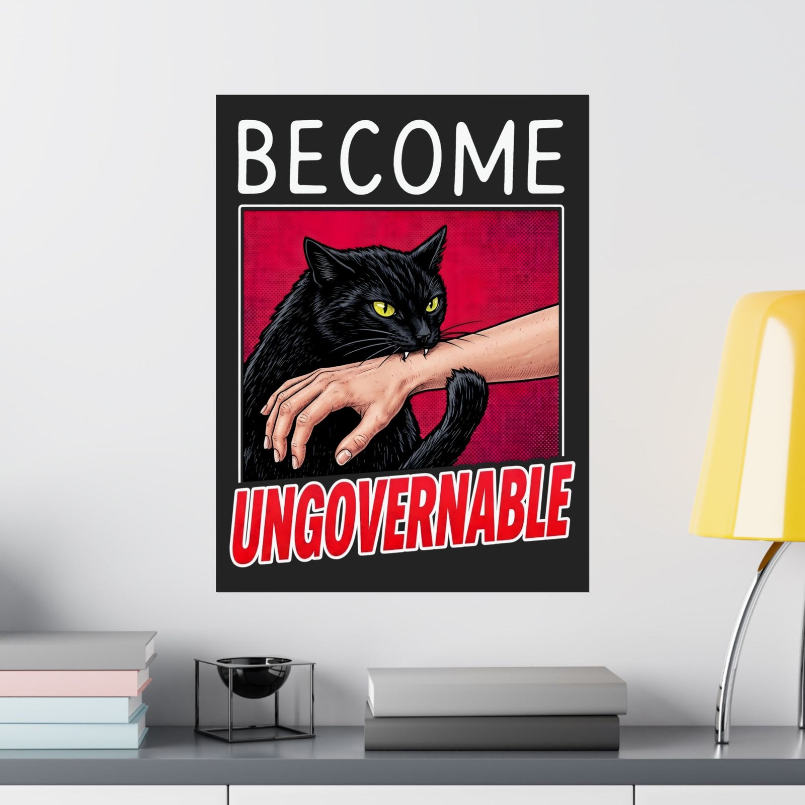 Become Ungovernable Black Cat Poster — Funny Rebel Feline Biting Arm Poster