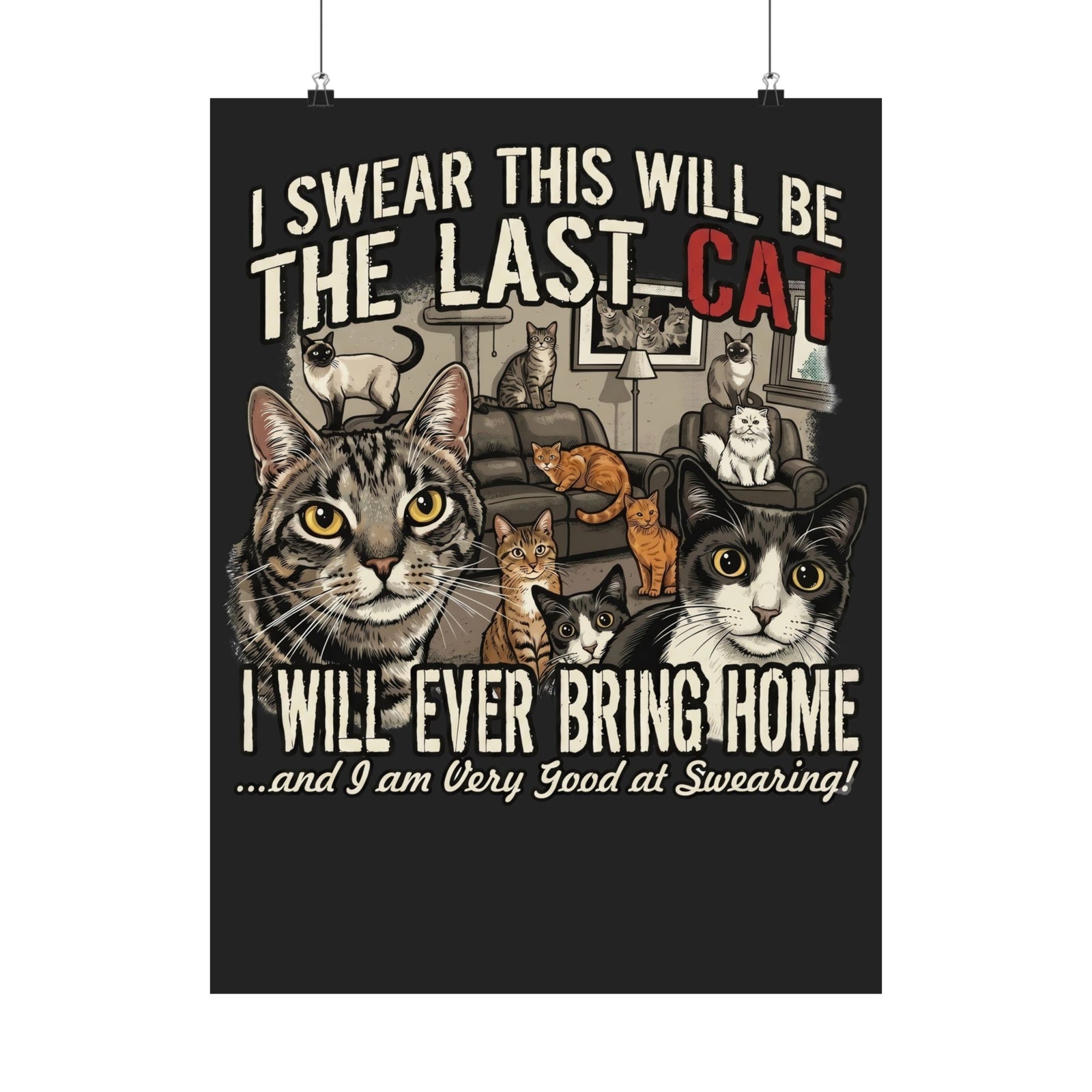 I Swear This Will Be The Last Cat Poster — Funny Cat Lover Poster