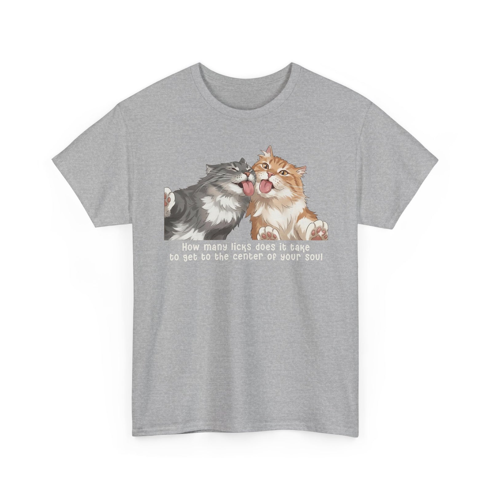 Cat Love You T-Shirt — 'How Many Licks Does It Take to Get to the Center of Your Soul'