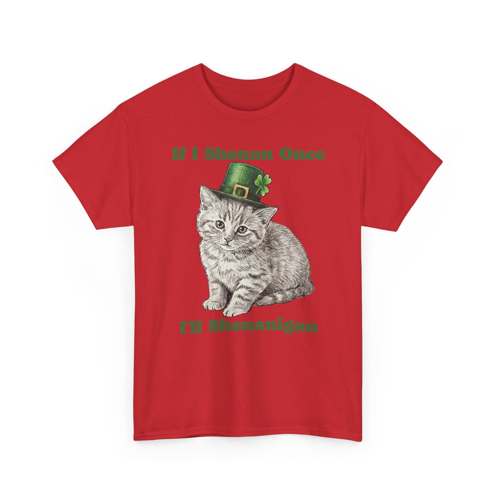 If I Shenan Once I'll Shenanigan T-Shirt