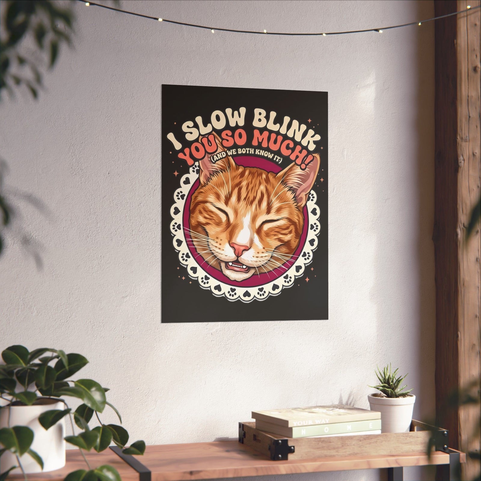 I Slow Blink You So Much Cat Lover Poster