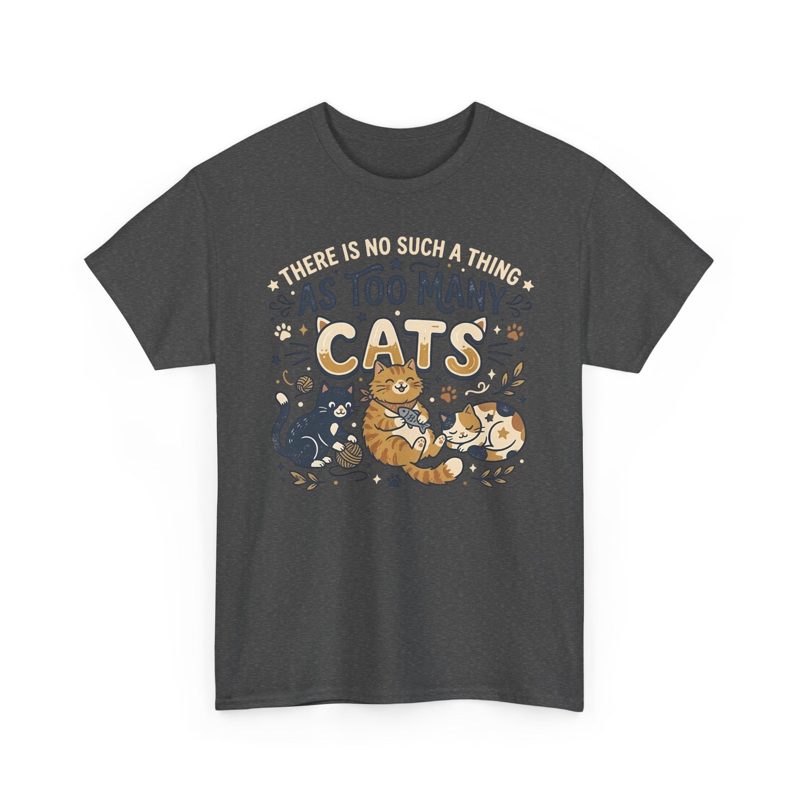 There Is No Such A Thing As Too Many Cats T-Shirt
