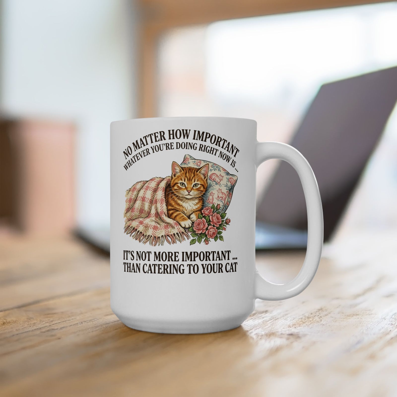 Catering To Your Cat Ceramic Mug — "No Matter How Important" Cat Lover Mug