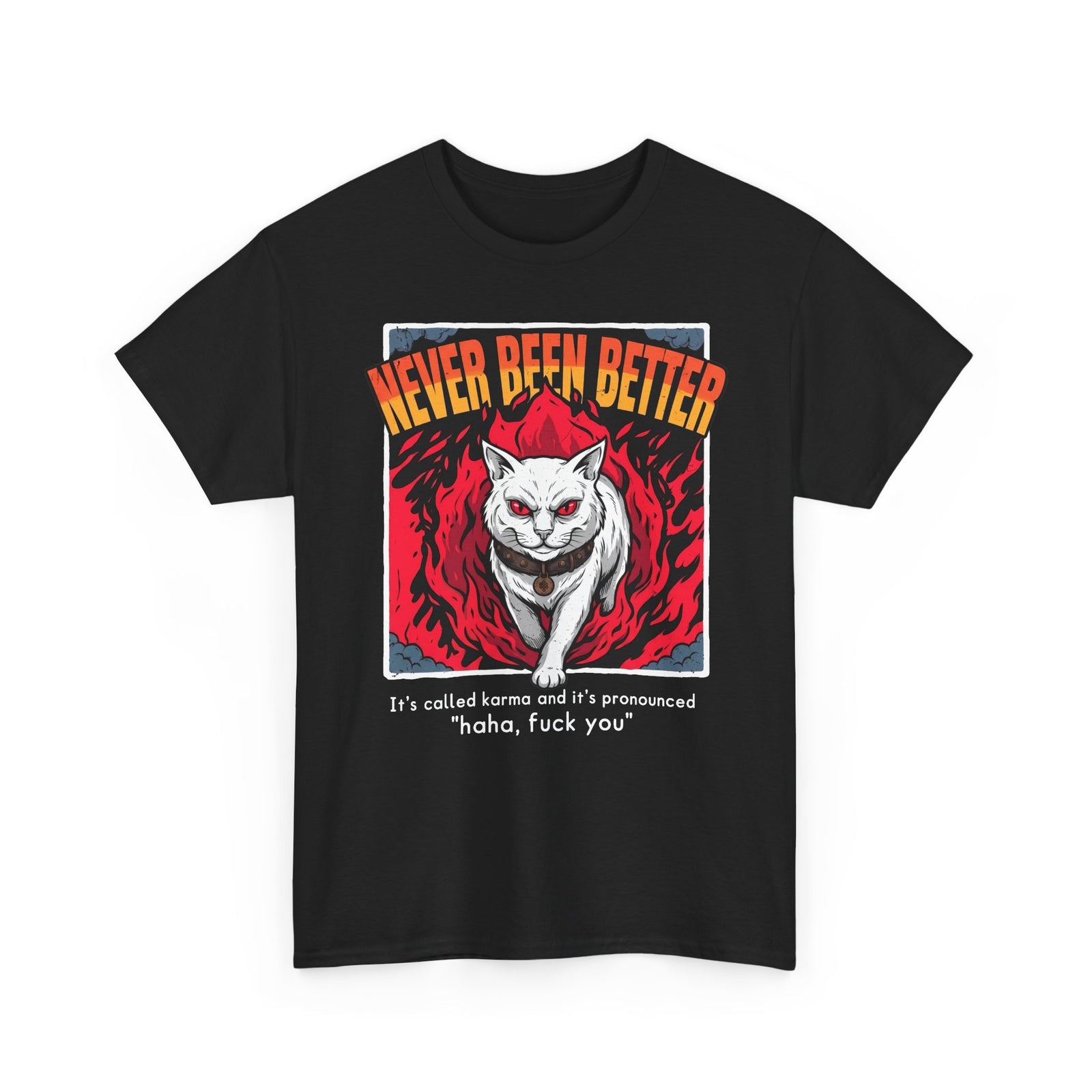 Never Been Better Karma Cat T-Shirt — Edgy Fiery Evil White Cat Tee