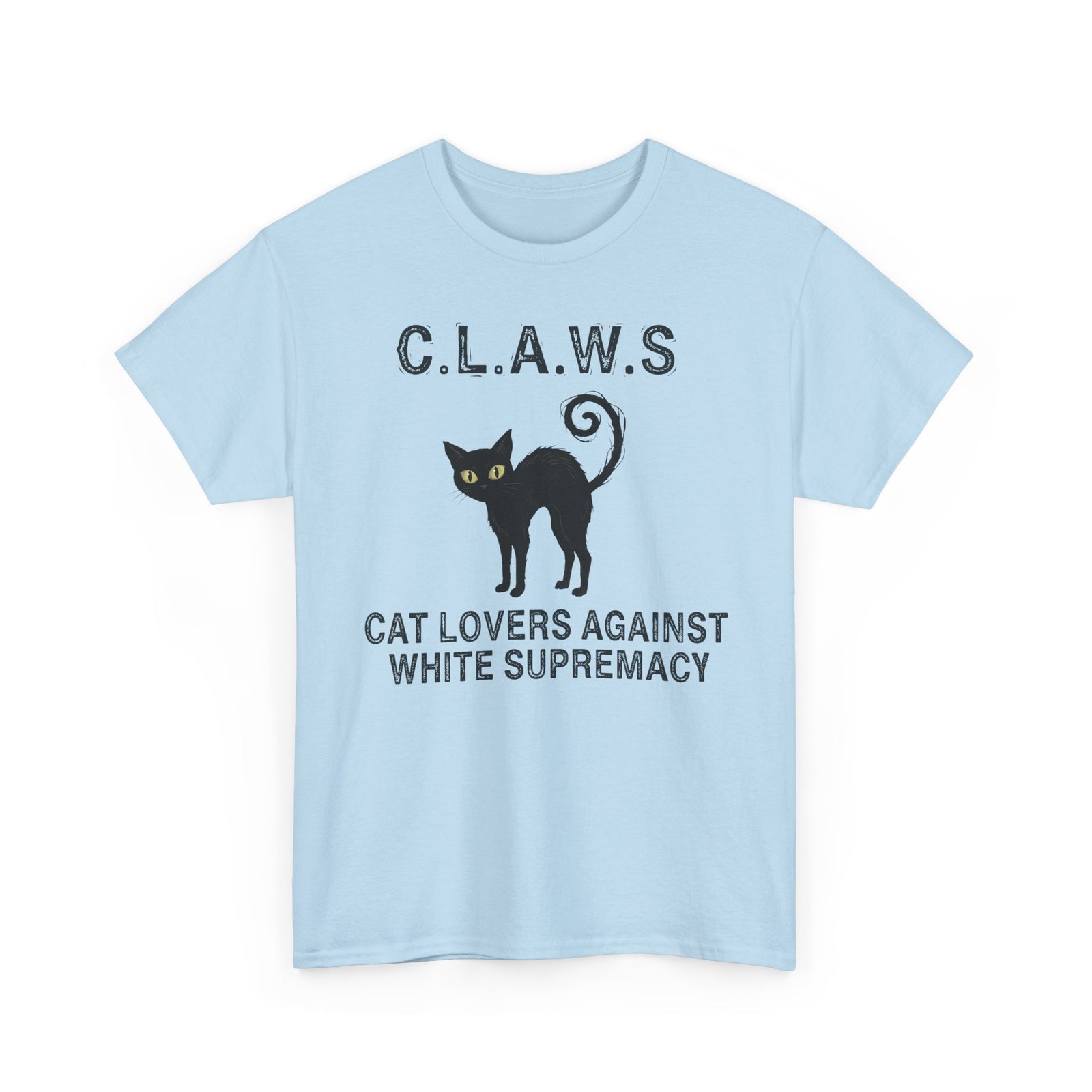 Anti-White Supremacy Cat Shirt — “Claws: Cat Lovers Against White Supremacy” Tee