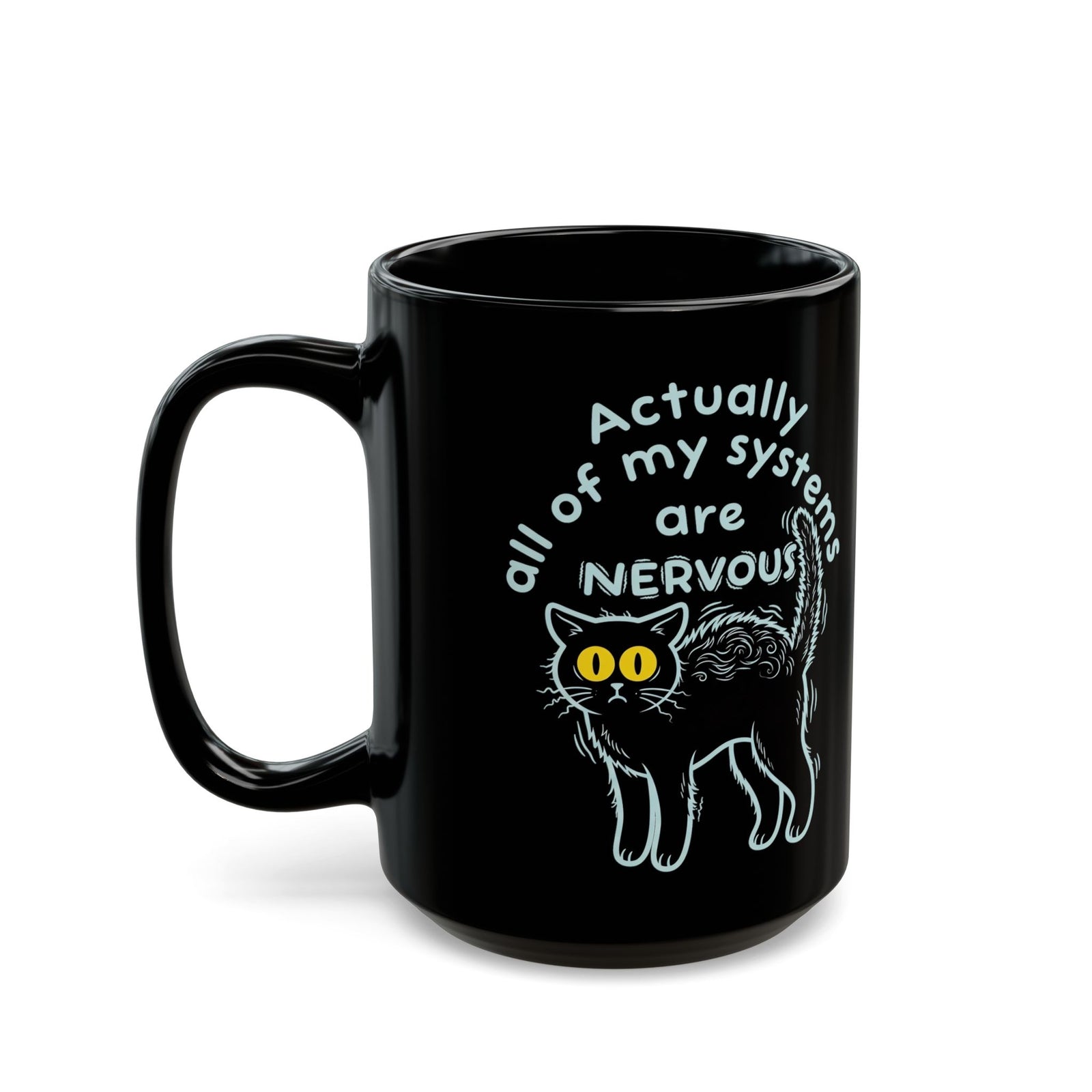 Actually All of My Systems Are NERVOUS Black Cat Black Mug