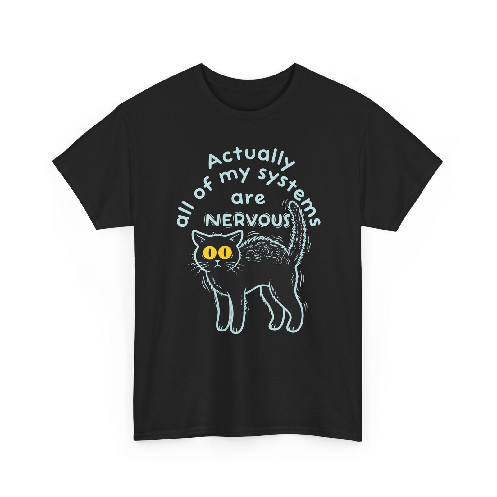 Actually All of My Systems Are NERVOUS Black Cat T-Shirt