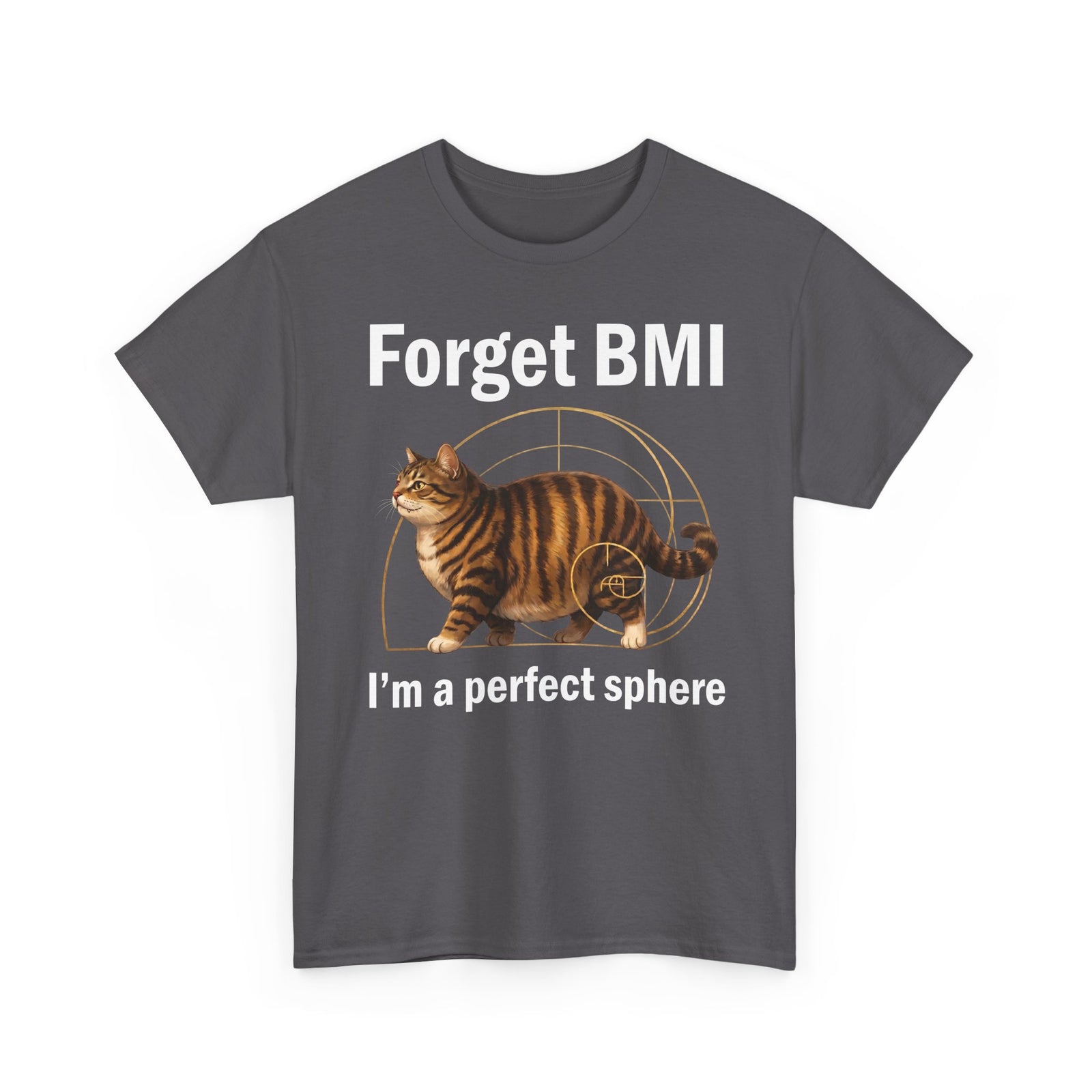 "Forget BMI I'm A Perfect Sphere" Funny Chonk Cat T-Shirt