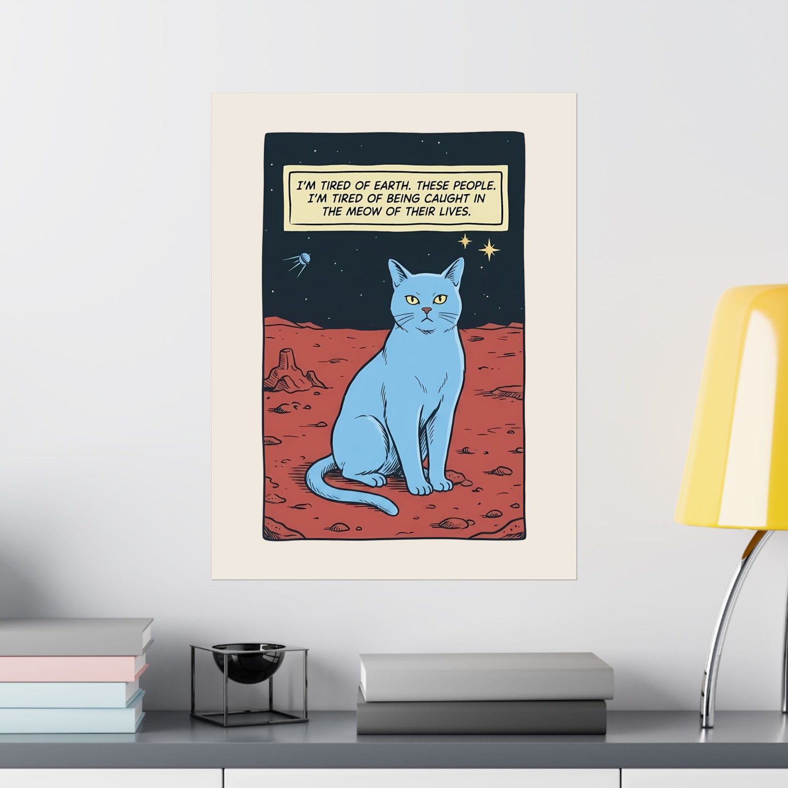 Funny Space Cat Poster — “I’m Tired of Earth” Sarcastic Cat Lover Poster