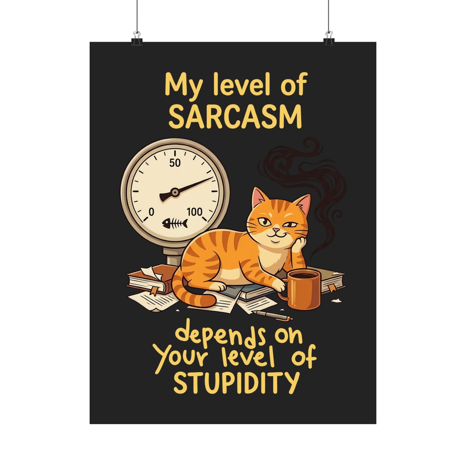 Sarcasm Depends On Your Stupidity Cat Poster
