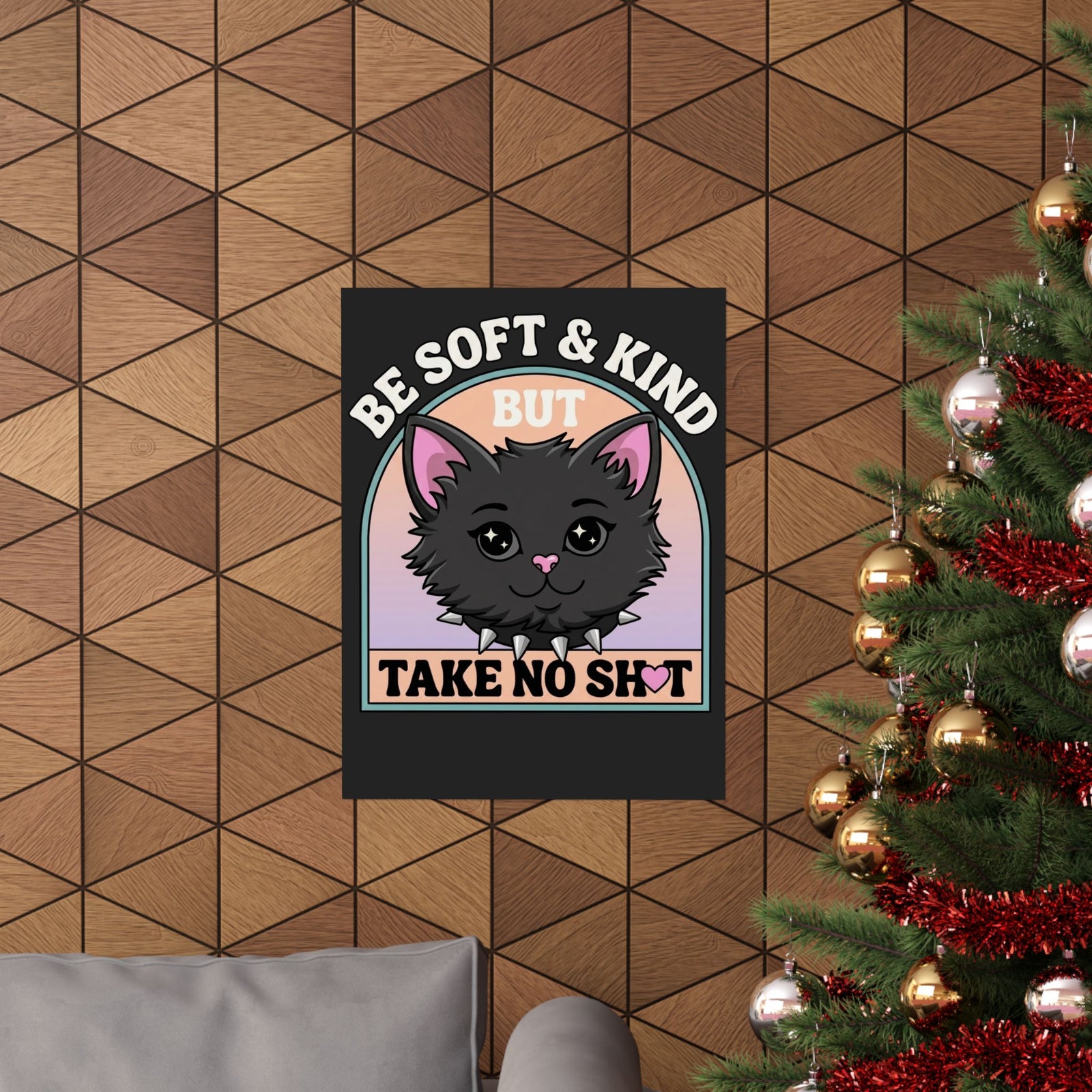 Funny Cat Attitude Poster Be Soft And Kind But Take No Shit Poster
