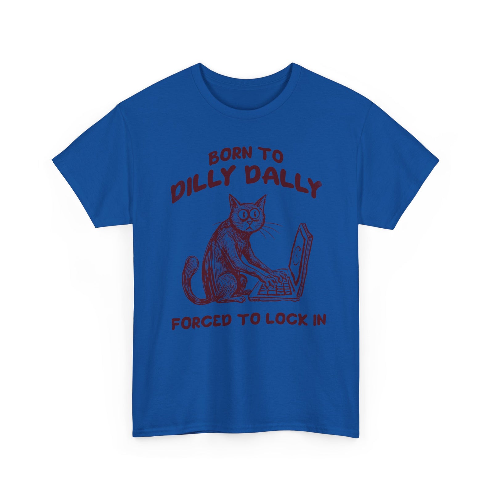 Born to Dilly Dally Tee Funny Slogan Casual T‑Shirt