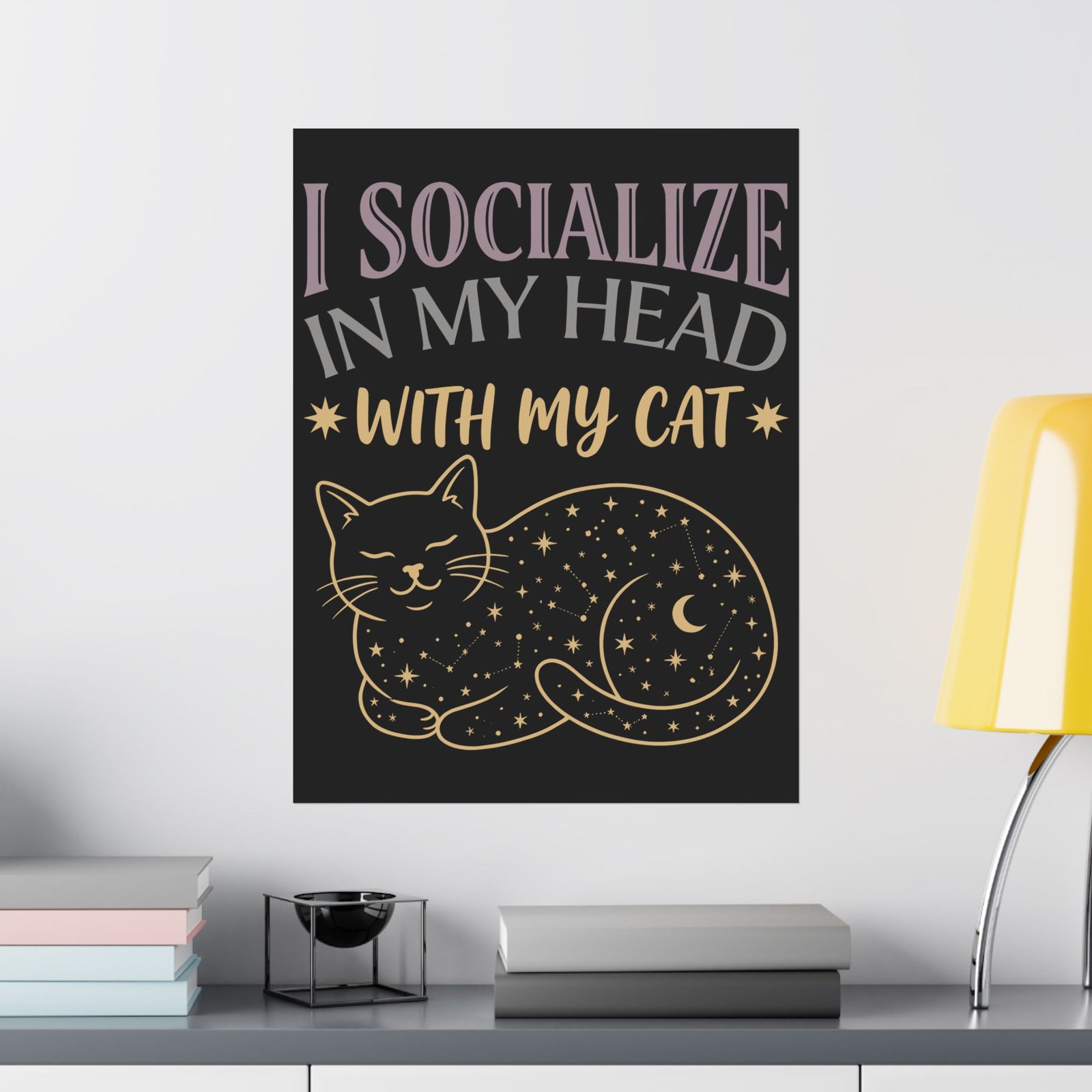 I Socialize in My Head With My Cat Poster — Funny Cat Lover Poster