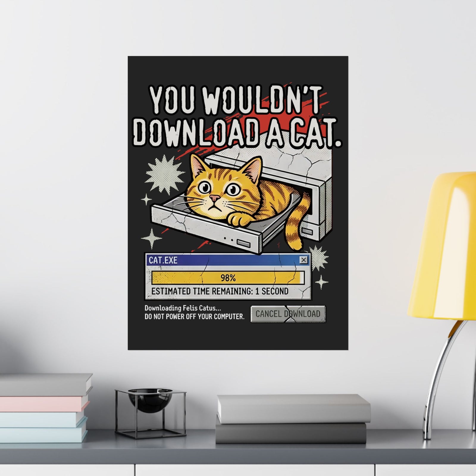 You Wouldn't Download A Cat Funny Cat Poster