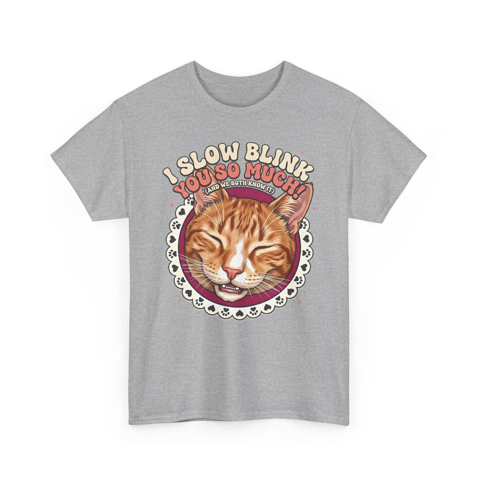 I Slow Blink You So Much Cat Lover T-Shirt