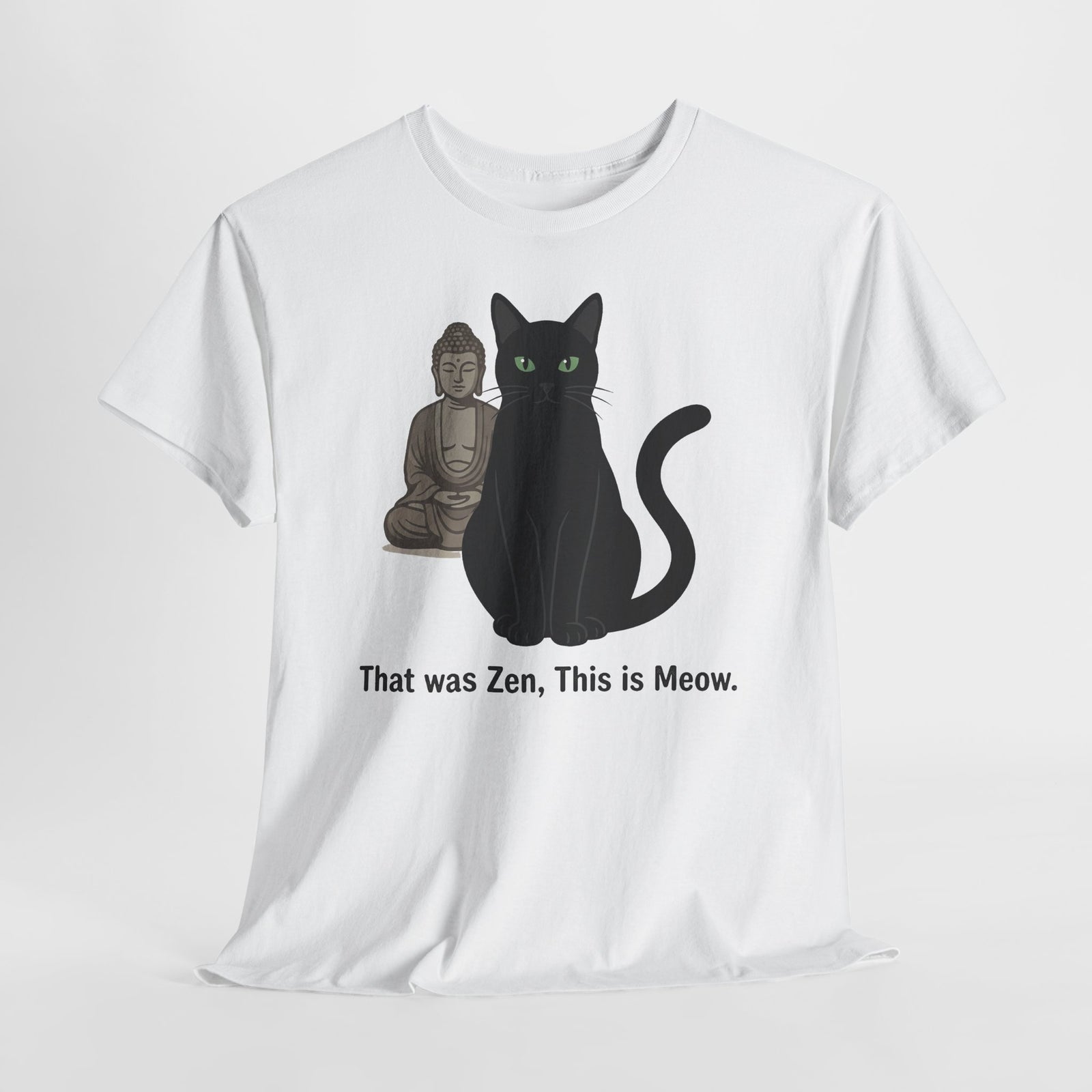 Zen Cat T‑Shirt — "That was Zen, This is Meow" Funny Buddhist Cat Tee