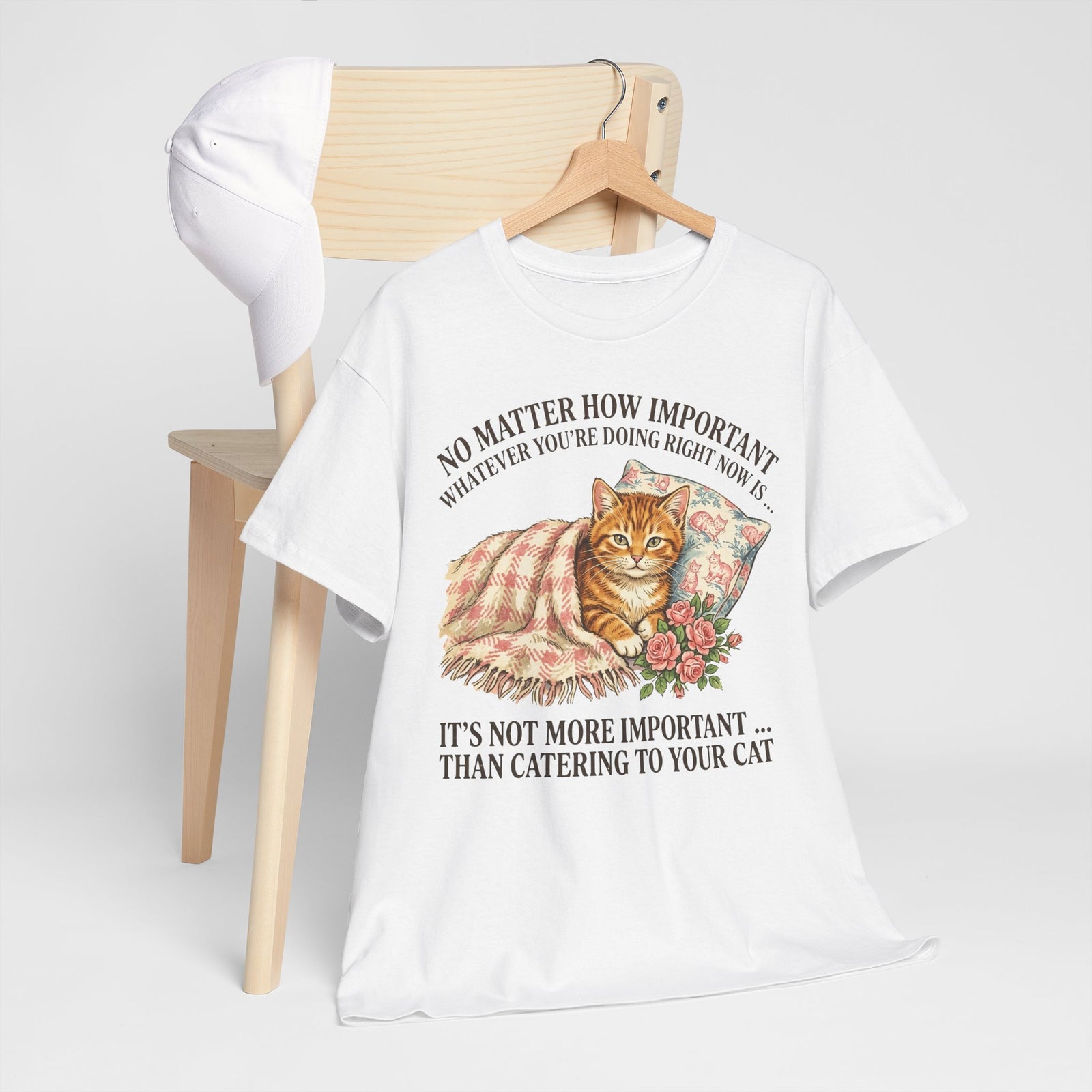 Catering To Your Cat T-Shirt — "No Matter How Important" Cat Lover Tee
