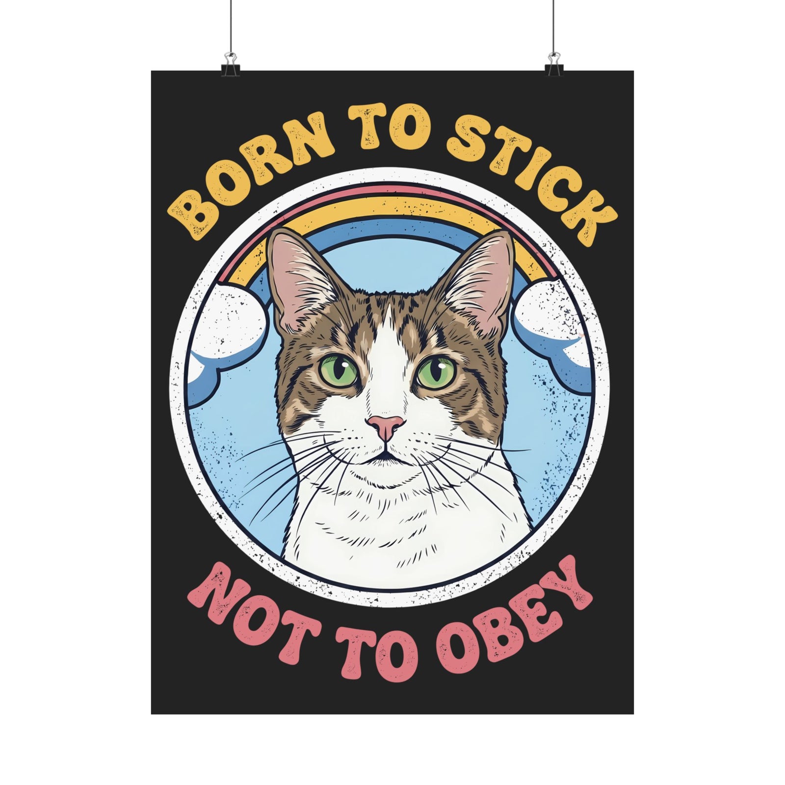 Born To Stick Not To Obey Poster — Retro Rainbow Cat Graphic Poster