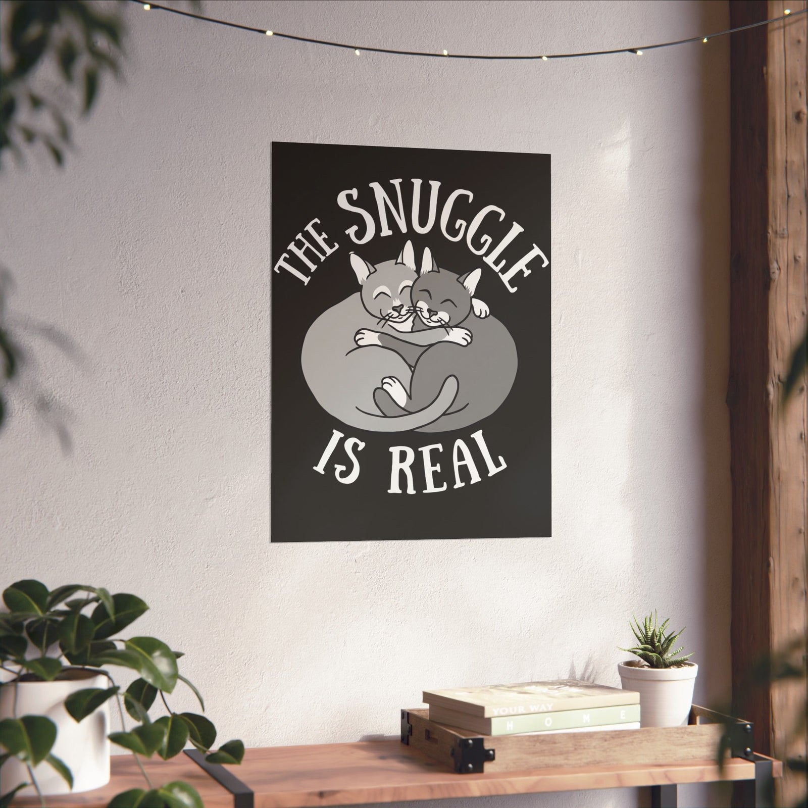 The Snuggle Is Real Cat Lover Poster