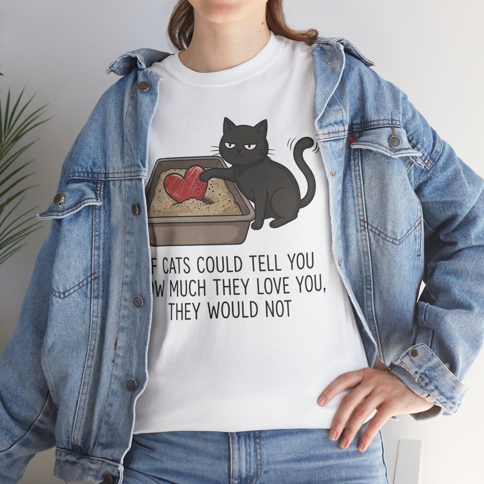 Cat Love T‑Shirt — "If Cats Could Tell You How Much They Love You, They Would Not"