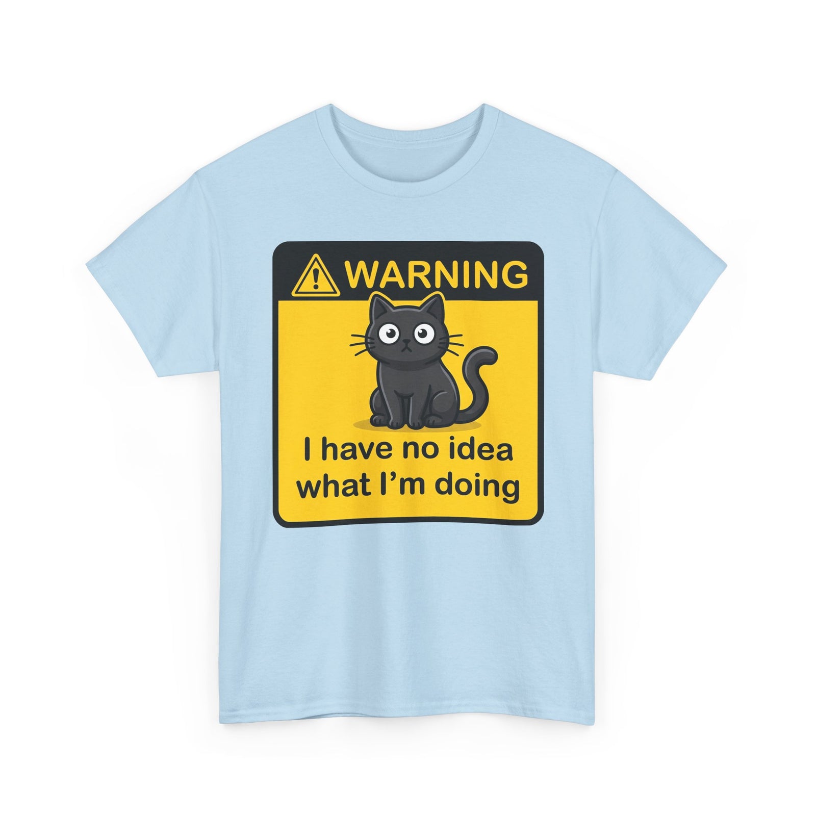 T-Shirt — Warning Sign Cat "I have no idea what I'm doing" Funny Graphic Tee