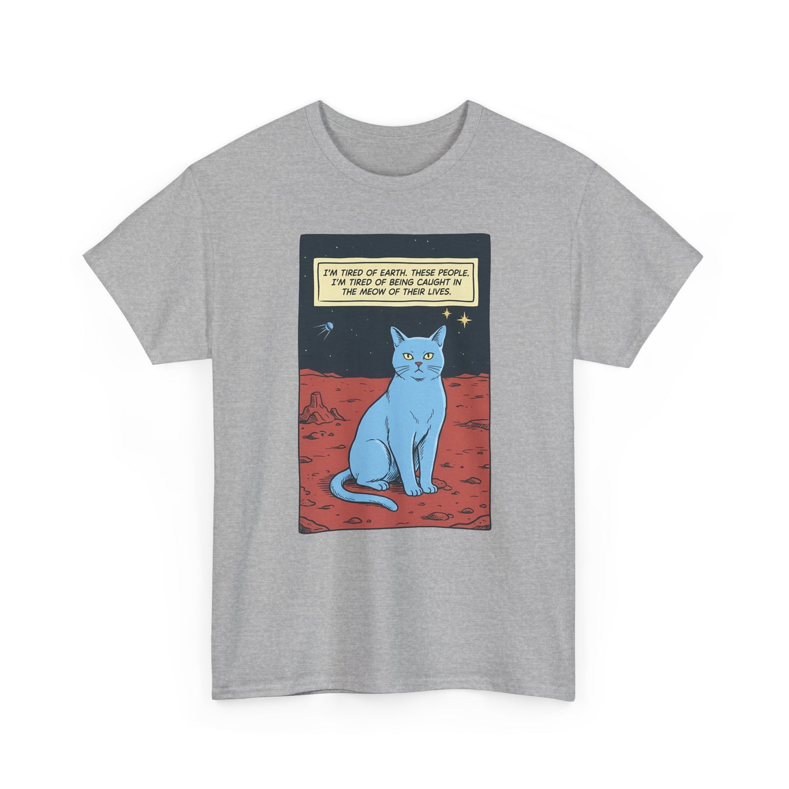 Funny Space Cat T-Shirt — “I’m Tired of Earth” Sarcastic Cat Lover Tee