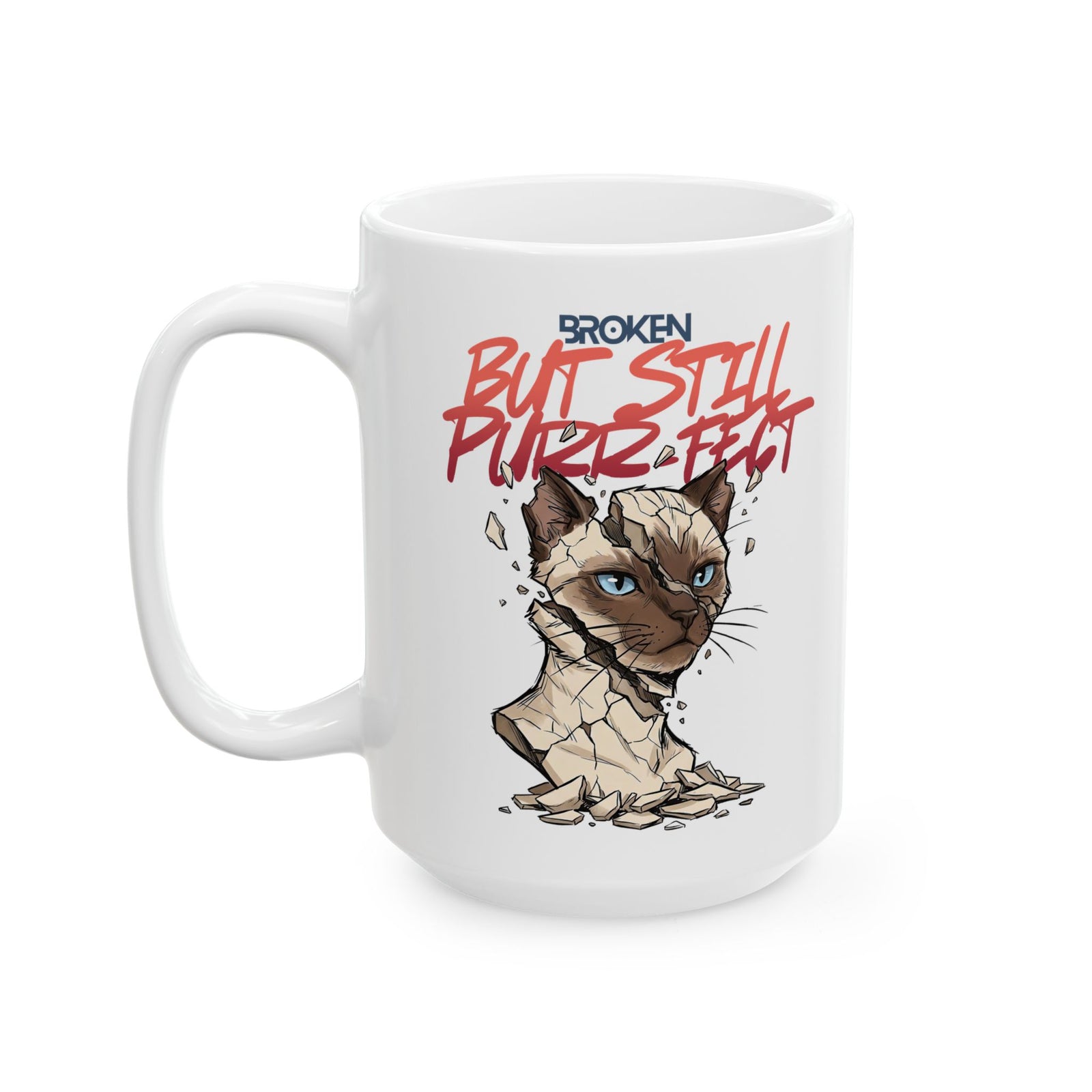 Funny Cat Ceramic Mug — "Broken But Still Purr-fect"
