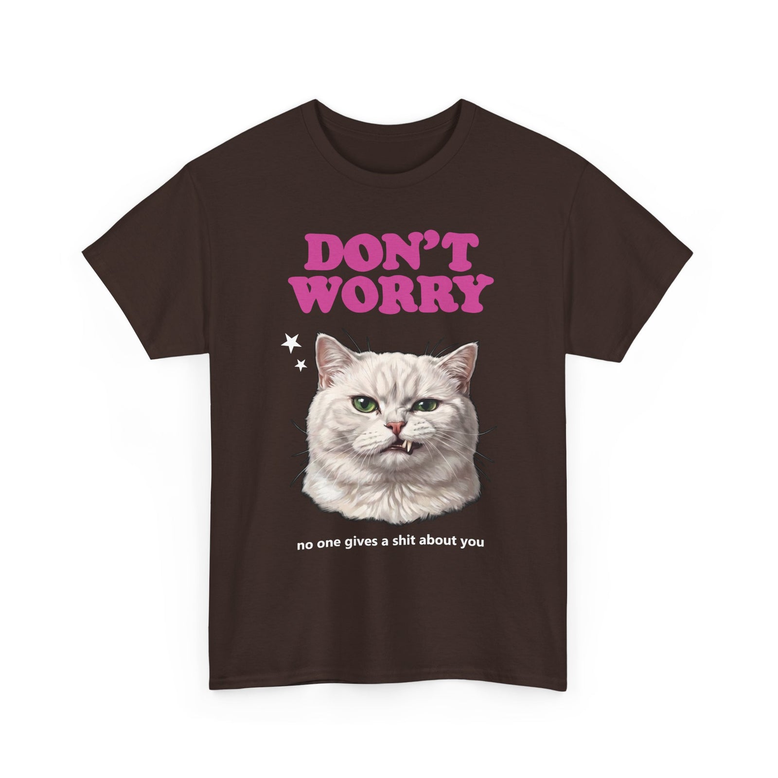 Don't Worry No One Gives A Shit About You T-Shirt — Funny Sarcastic White Cat Tee