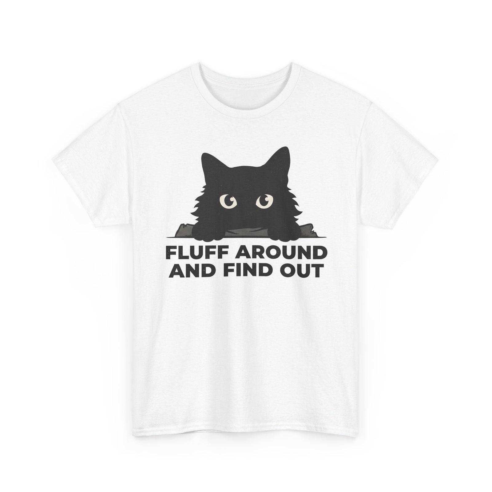 Fluff Around And Find Out T-Shirt — Playful Graphic Tee