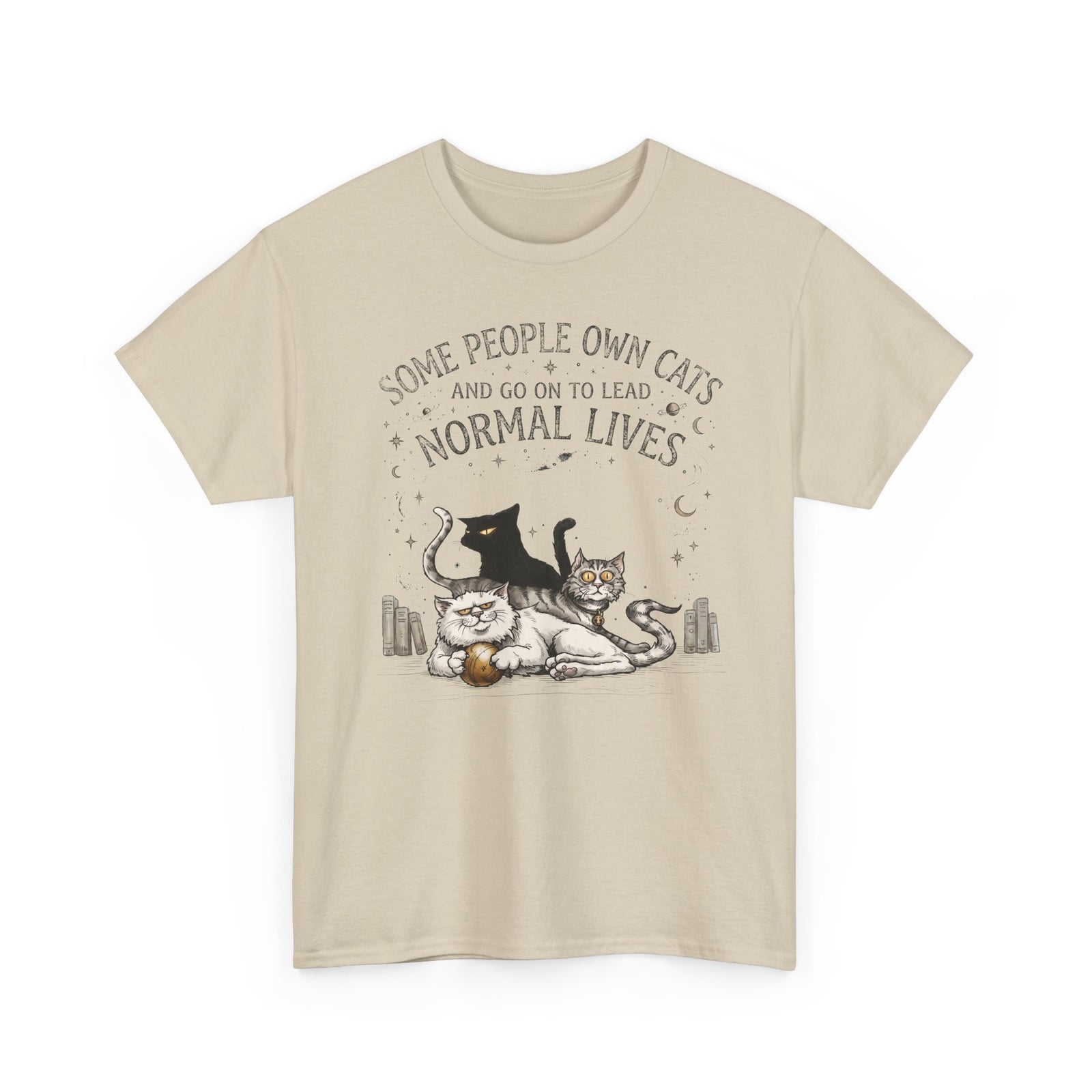 Funny Cat Lover T-Shirt — "Some People Own Cats And Go On To Lead Normal Lives"