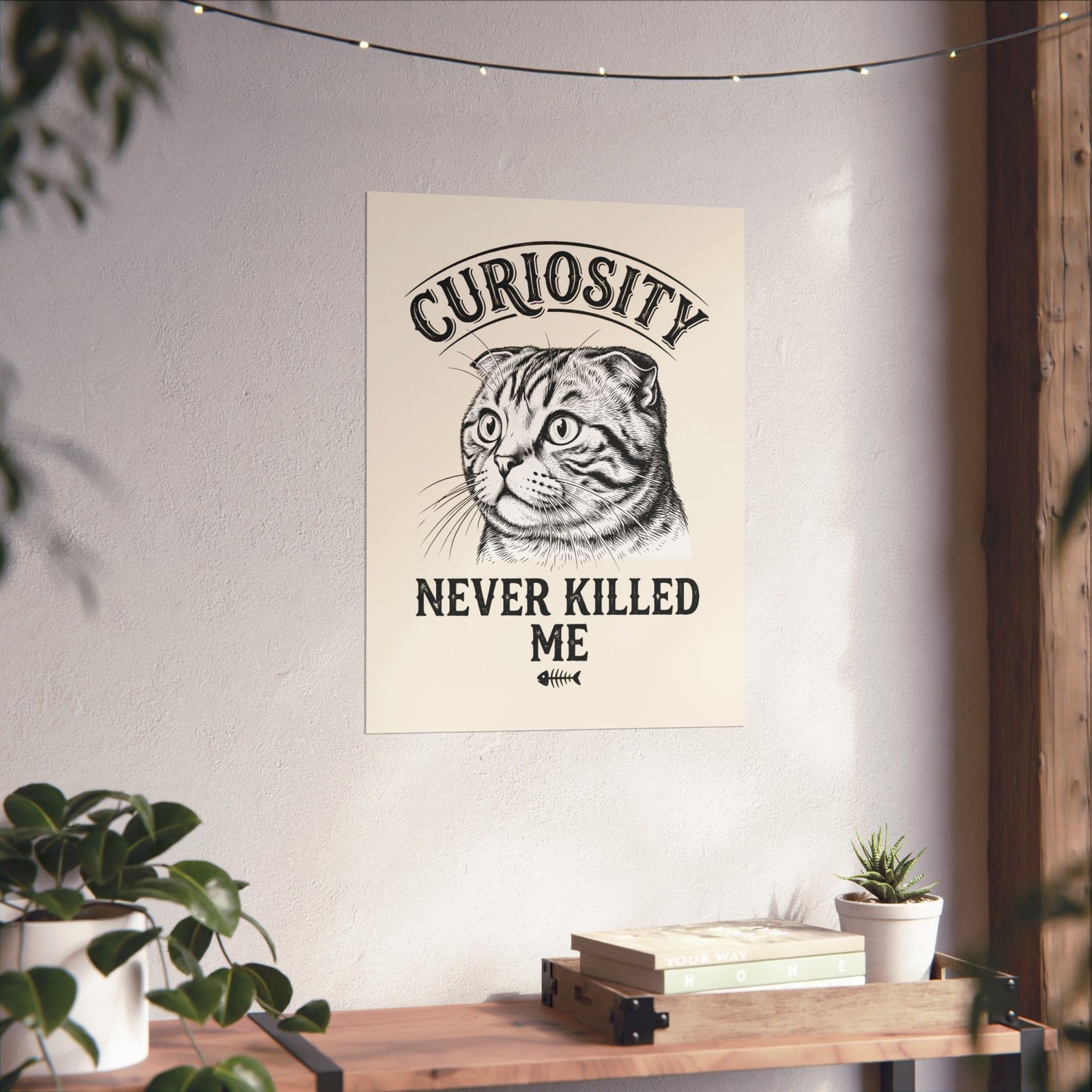 Curiosity Never Killed The Cat Poster — Funny Cat Lover Poster