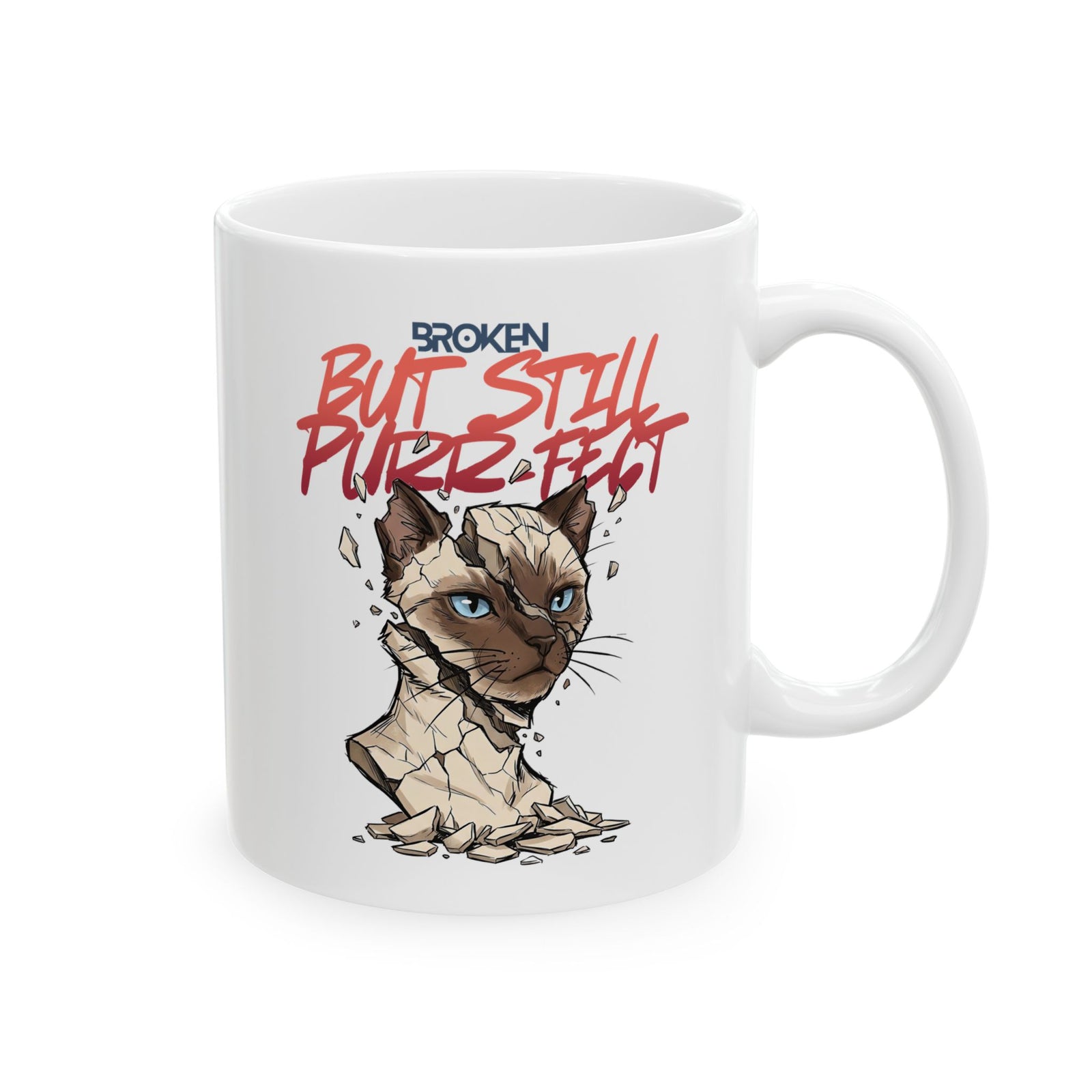 Funny Cat Ceramic Mug — "Broken But Still Purr-fect"