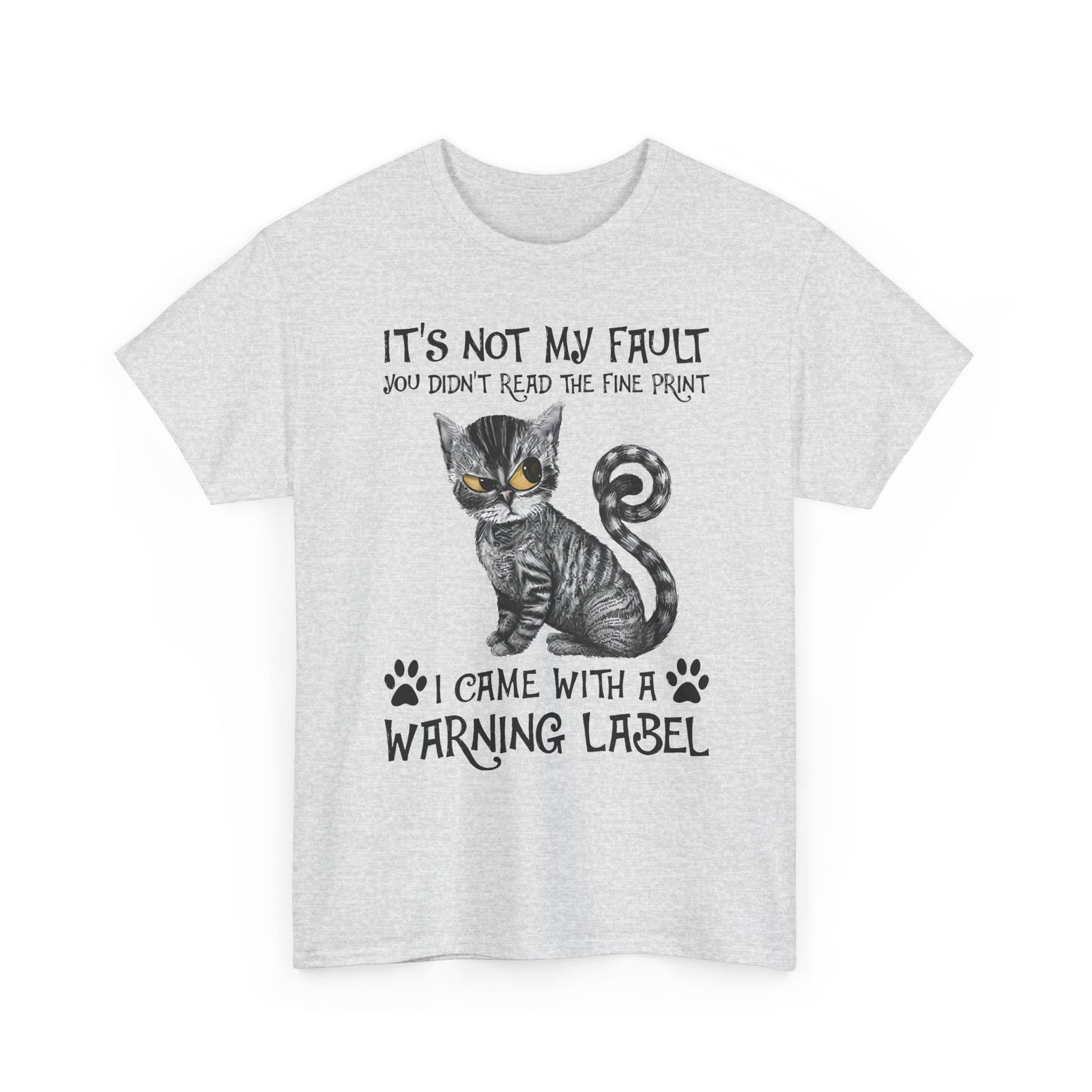 Cat Warning Label T-Shirt — "It's Not My Fault I Came With a Warning Label" Cute Funny Cat Tee