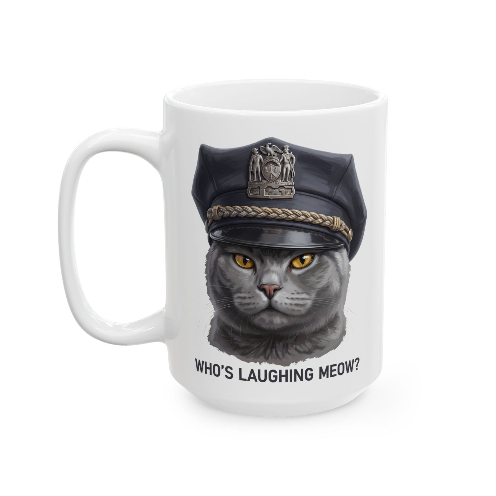 Who's Laughing Meow Ceramic Mug — Funny Police Cat Graphic Mug
