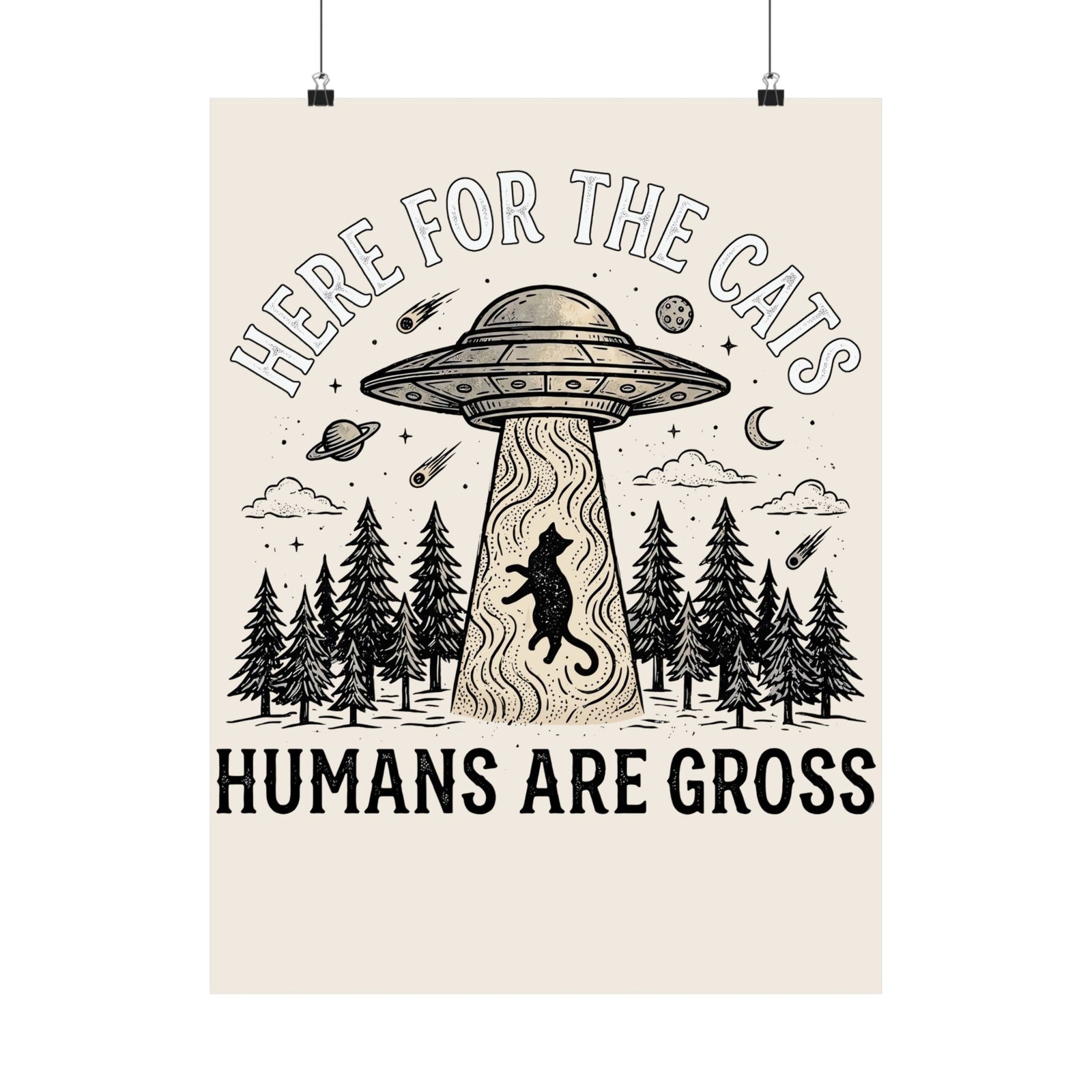 Here For The Cat Poster — 'Humans Are Gross' Cat Lover Poster