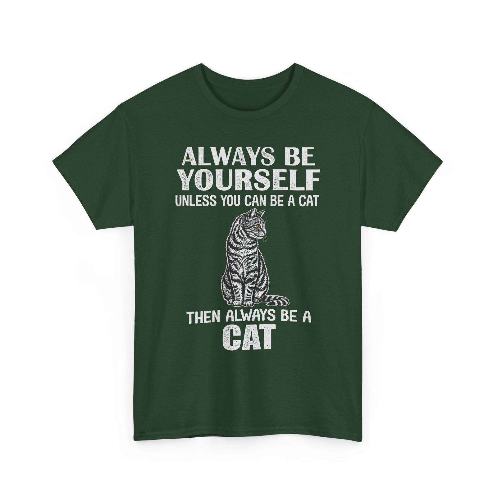 Always Be Yourself…Unless You Can Be a Cat Tee — Funny Cat Lover T-Shirt