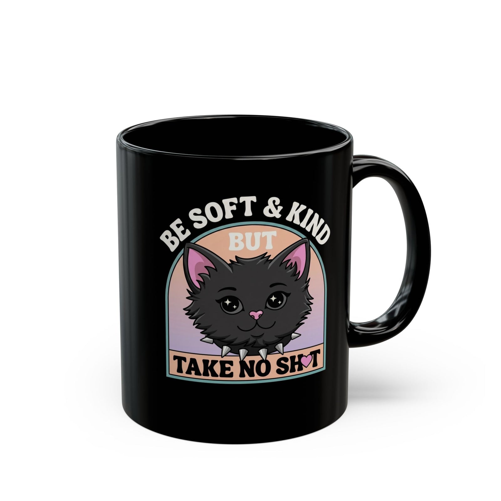 Funny Cat Attitude Black Mug Be Soft And Kind But Take No Shit Mug