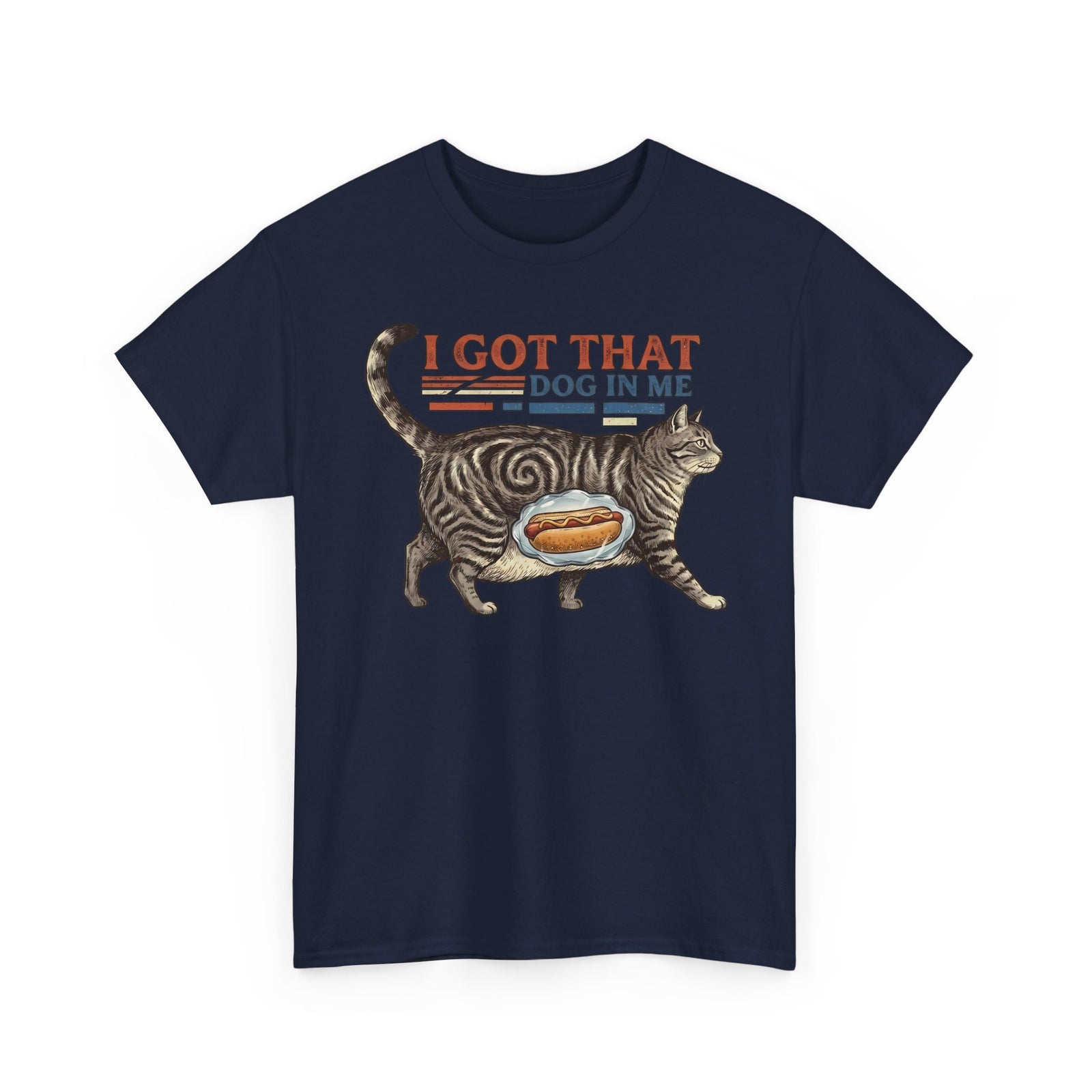 I Got That Dog In Me 'Fat Cat' T-Shirt — Funny Pet Lover Tee