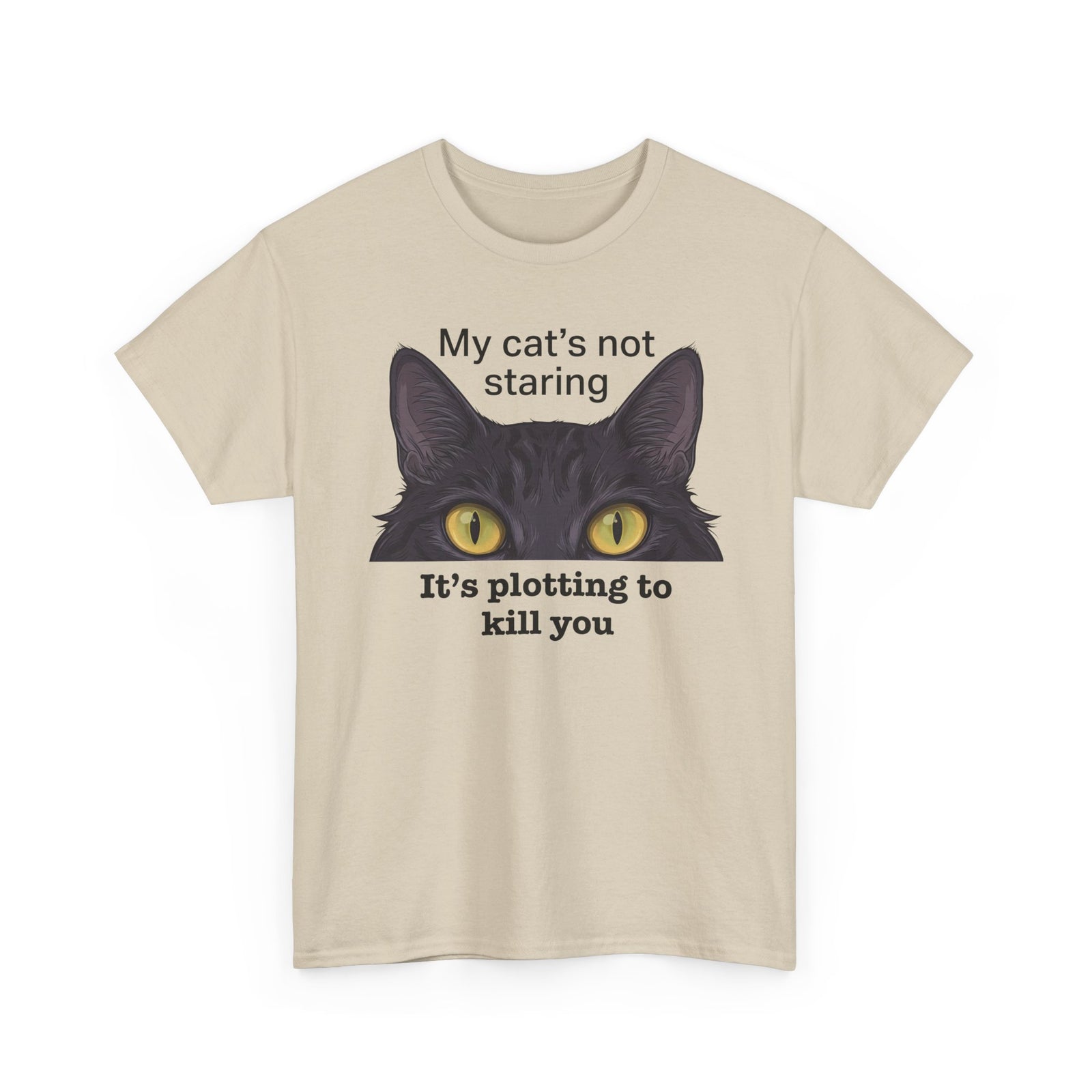 Graphic Tee — "My Cat's Not Staring, It's Plotting to Kill You" Cat Shirt