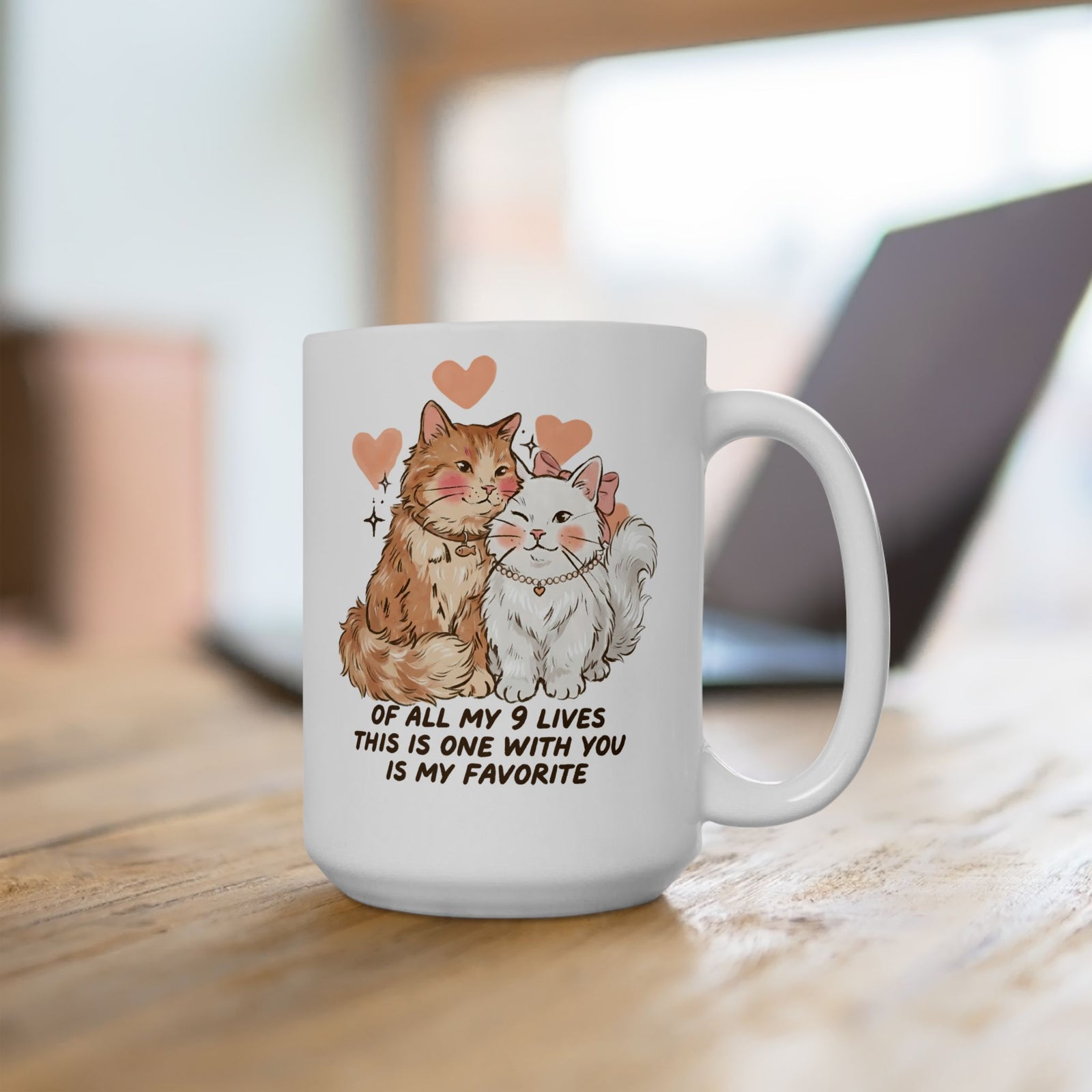 Of All My 9 Lives Ceramic Mug — Cute Wholesome Romantic Feline Graphic Mug