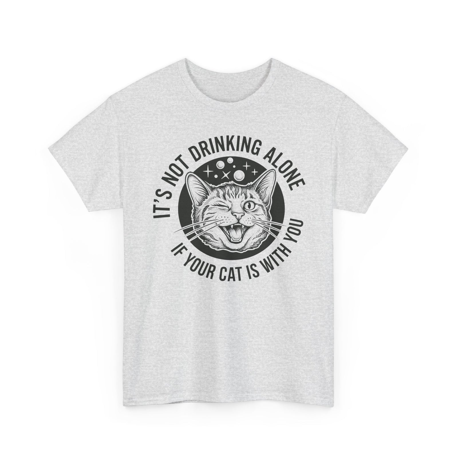 It's Not Drinking Alone If Your Cat Is With You T-Shirt