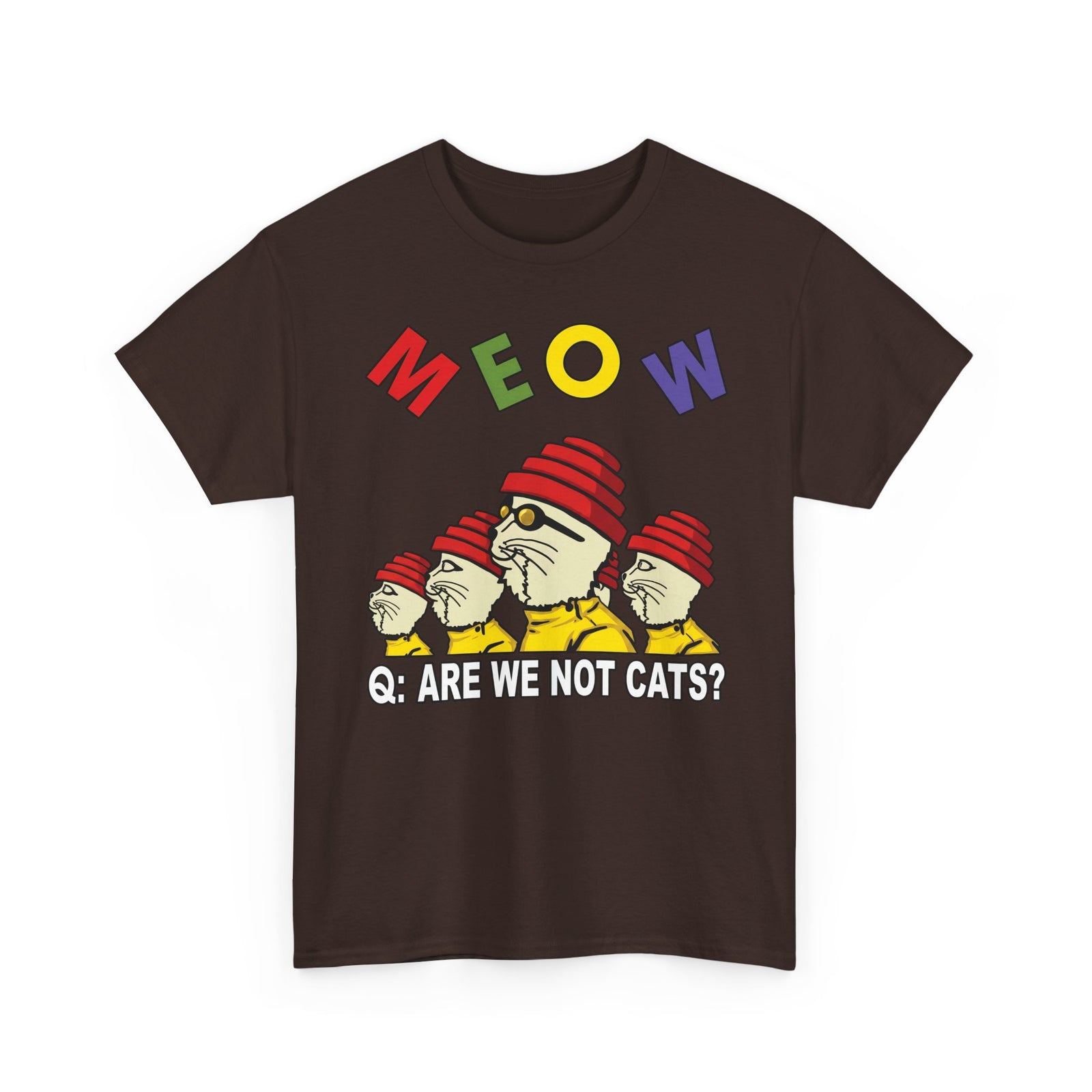 Meow Are We Not Cats T-Shirt — Funny Cat Quote Tee