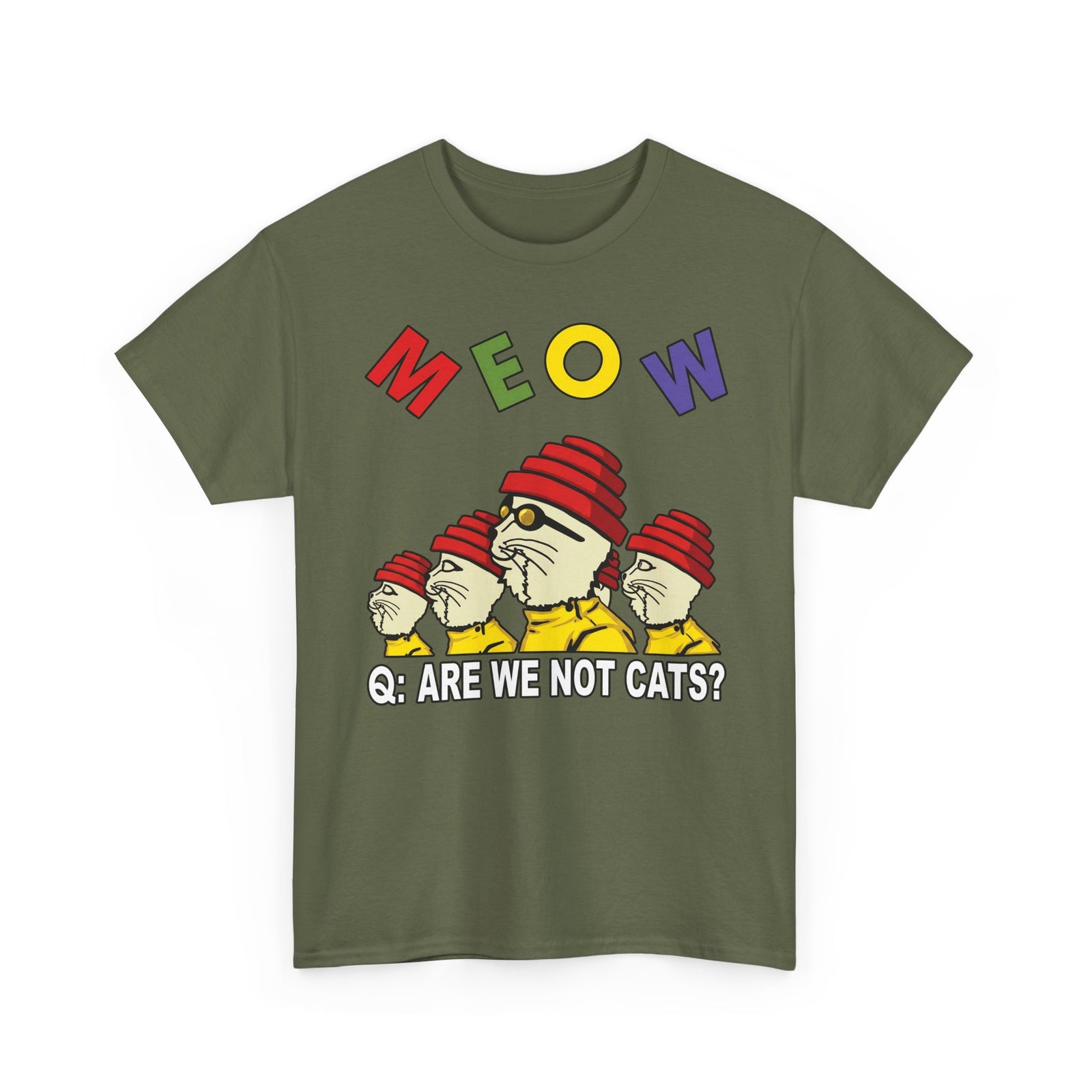 Meow Are We Not Cats T-Shirt — Funny Cat Quote Tee