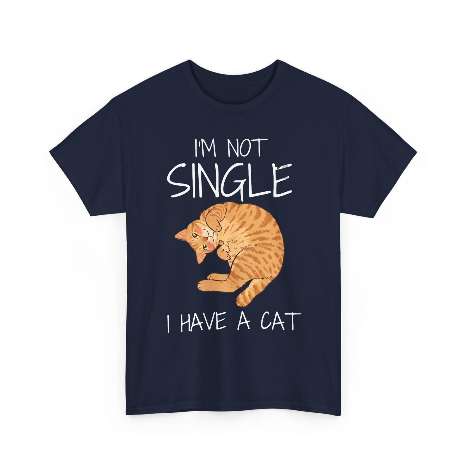 I'm Not Single I Have A Cat T-Shirt — Funny Orange Tabby Relationship Tee