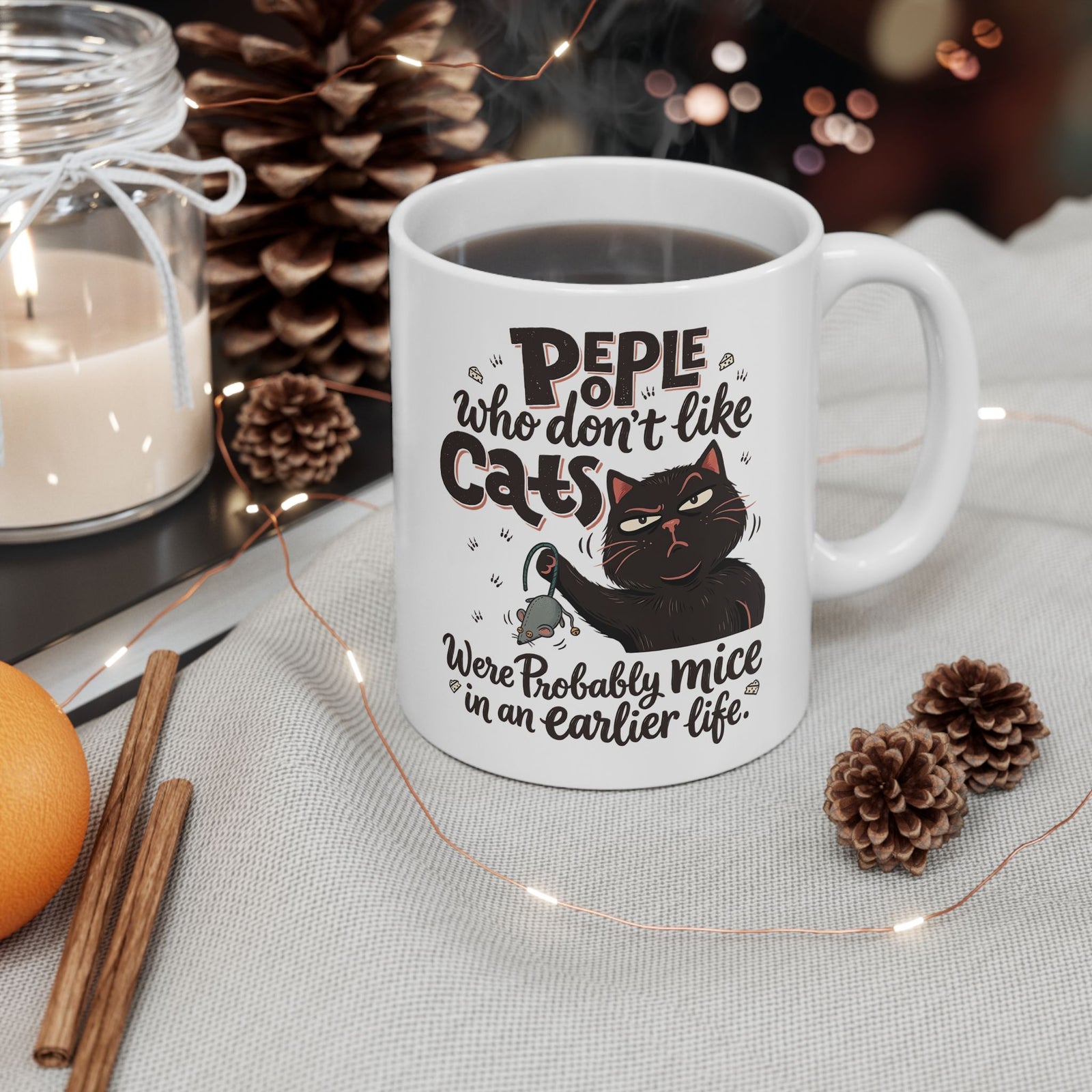 Funny Cat Ceramic Mug — "People Who Don’t Like Cats Were Probably Mice in an Earlier Life"